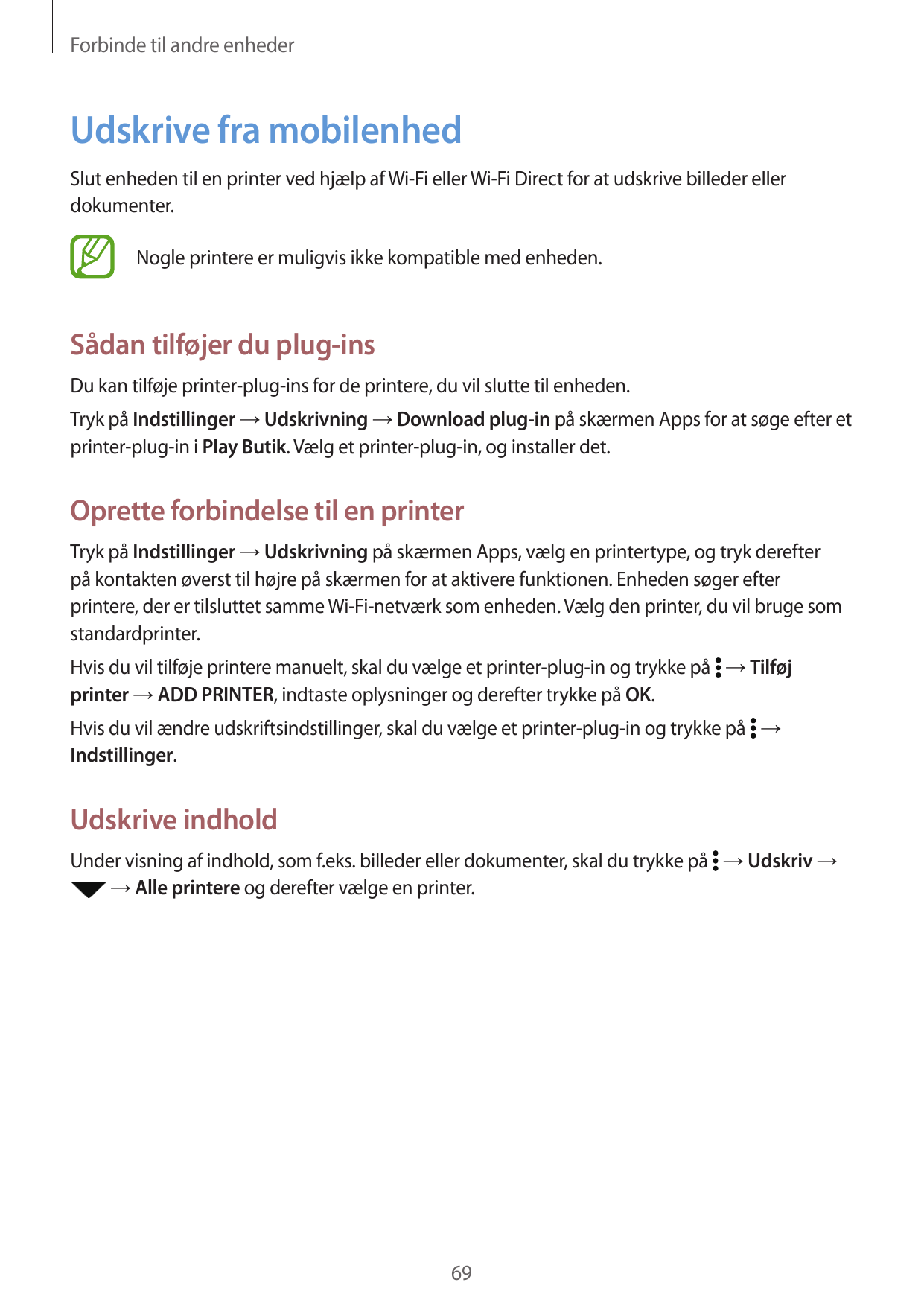 Forbinde til andre enhederUdskrive fra mobilenhedSlut enheden til en printer ved hjælp af Wi-Fi eller Wi-Fi Direct for at udskri