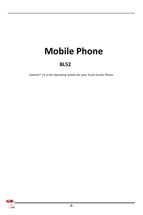 Mobile PhoneBL52Android™ 11 is the Operating System for your Touch Screen Phone.-1-