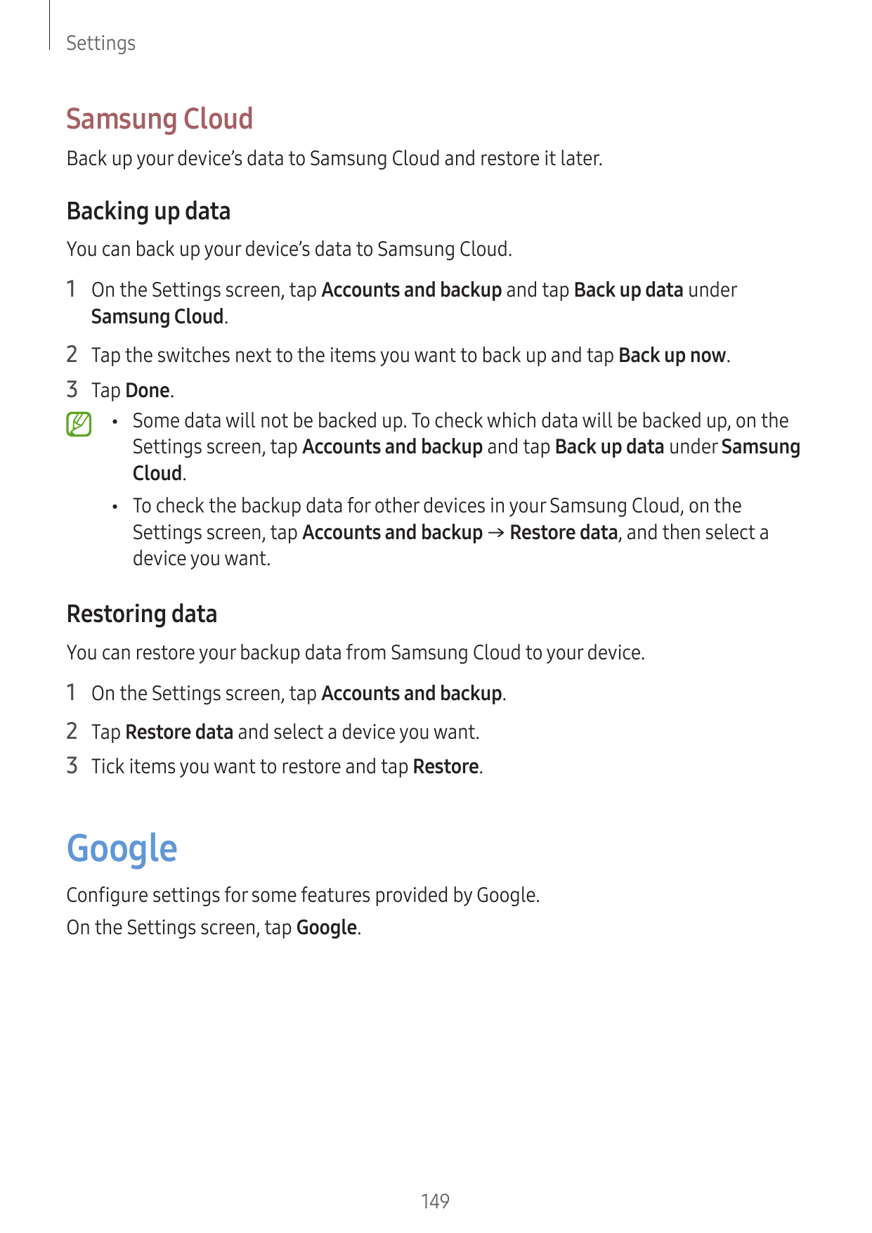 SettingsSamsung CloudBack up your device’s data to Samsung Cloud and restore it later.Backing up dataYou can back up your device