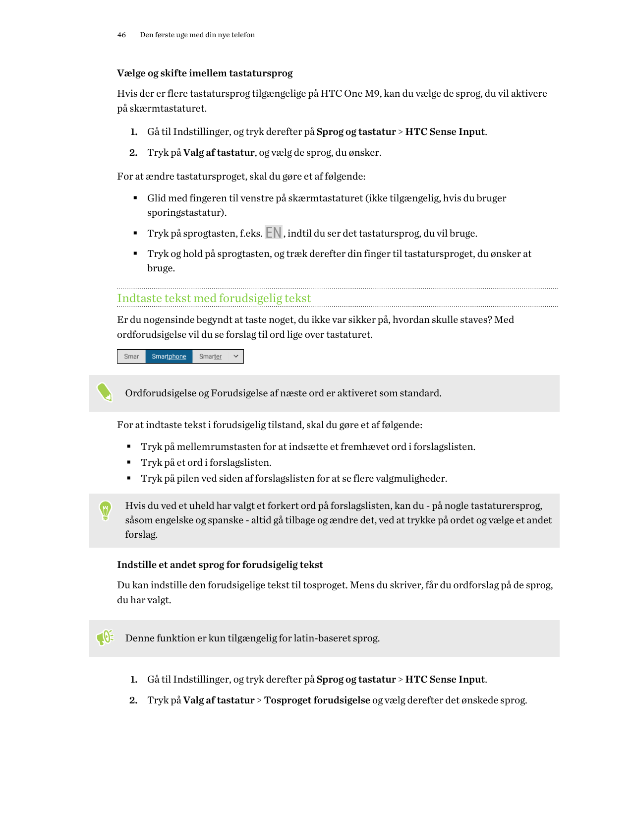 46Den første uge med din nye telefonVælge og skifte imellem tastatursprogHvis der er flere tastatursprog tilgængelige på HTC One