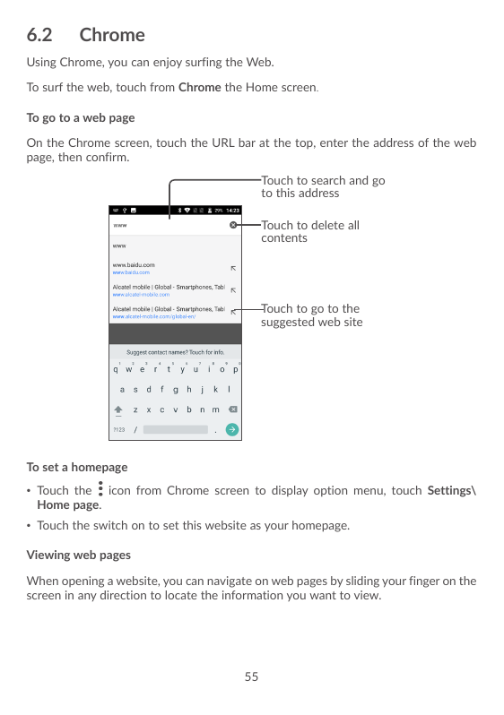 6.2ChromeUsing Chrome, you can enjoy surfing the Web.To surf the web, touch from Chrome the Home screen.To go to a web pageOn th