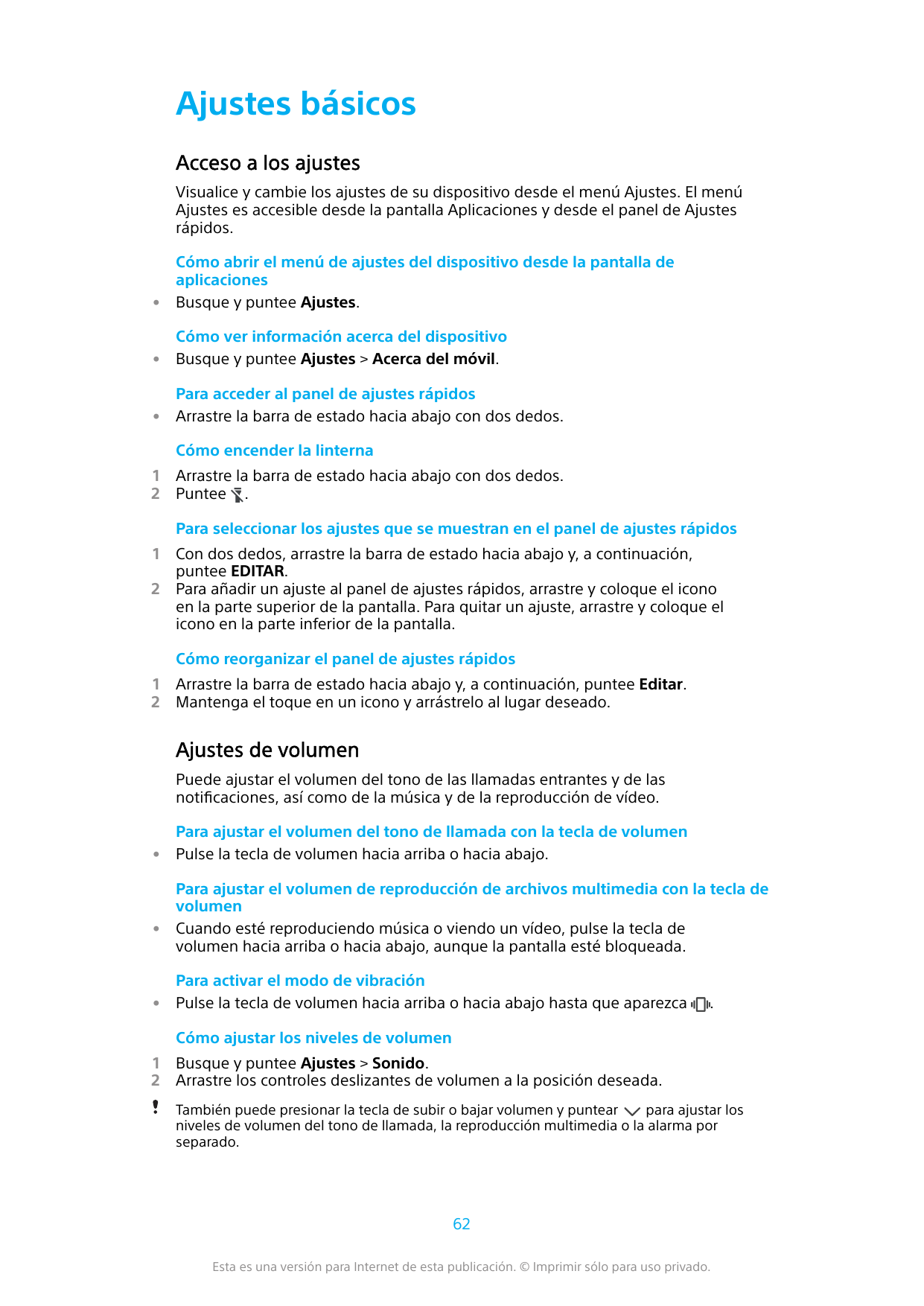 Ajustes básicosAcceso a los ajustesVisualice y cambie los ajustes de su dispositivo desde el menú Ajustes. El menúAjustes es acc