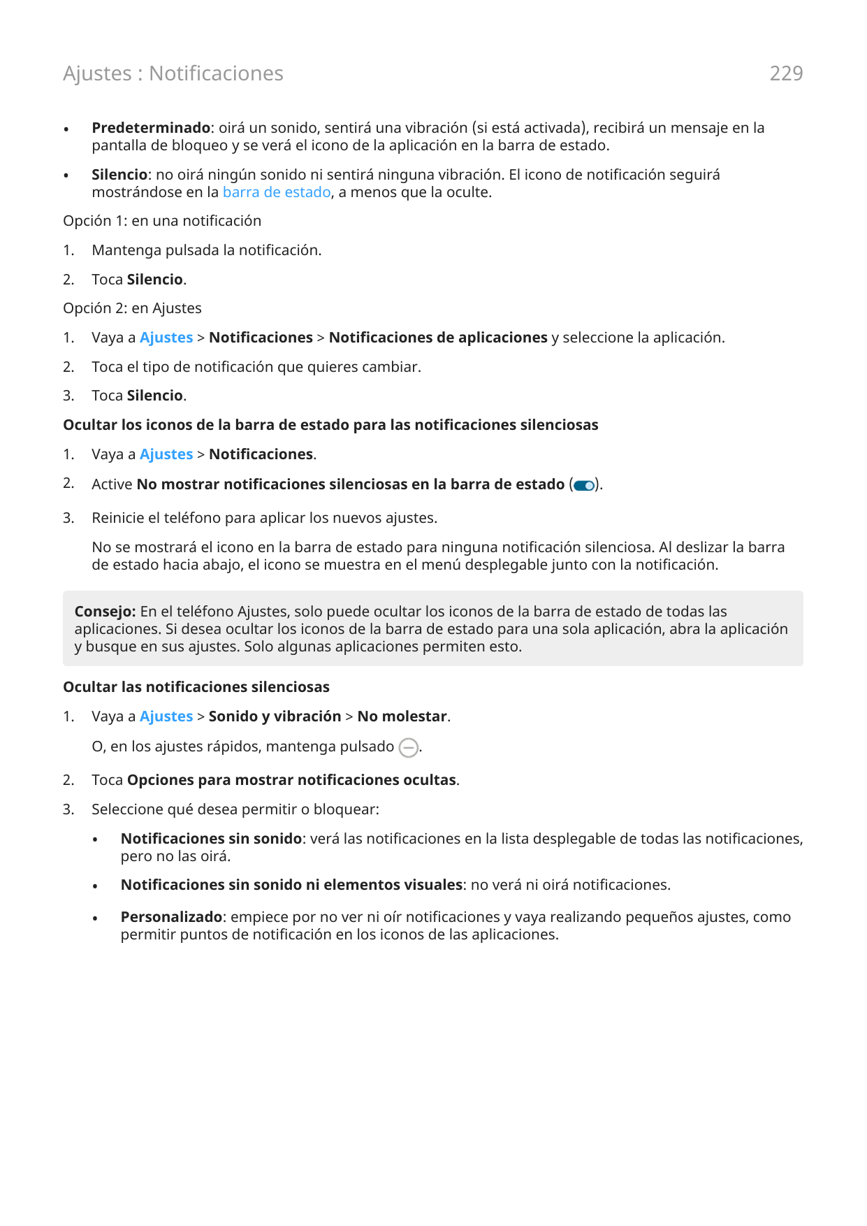 229Ajustes : Notificaciones•Predeterminado: oirá un sonido, sentirá una vibración (si está activada), recibirá un mensaje en lap