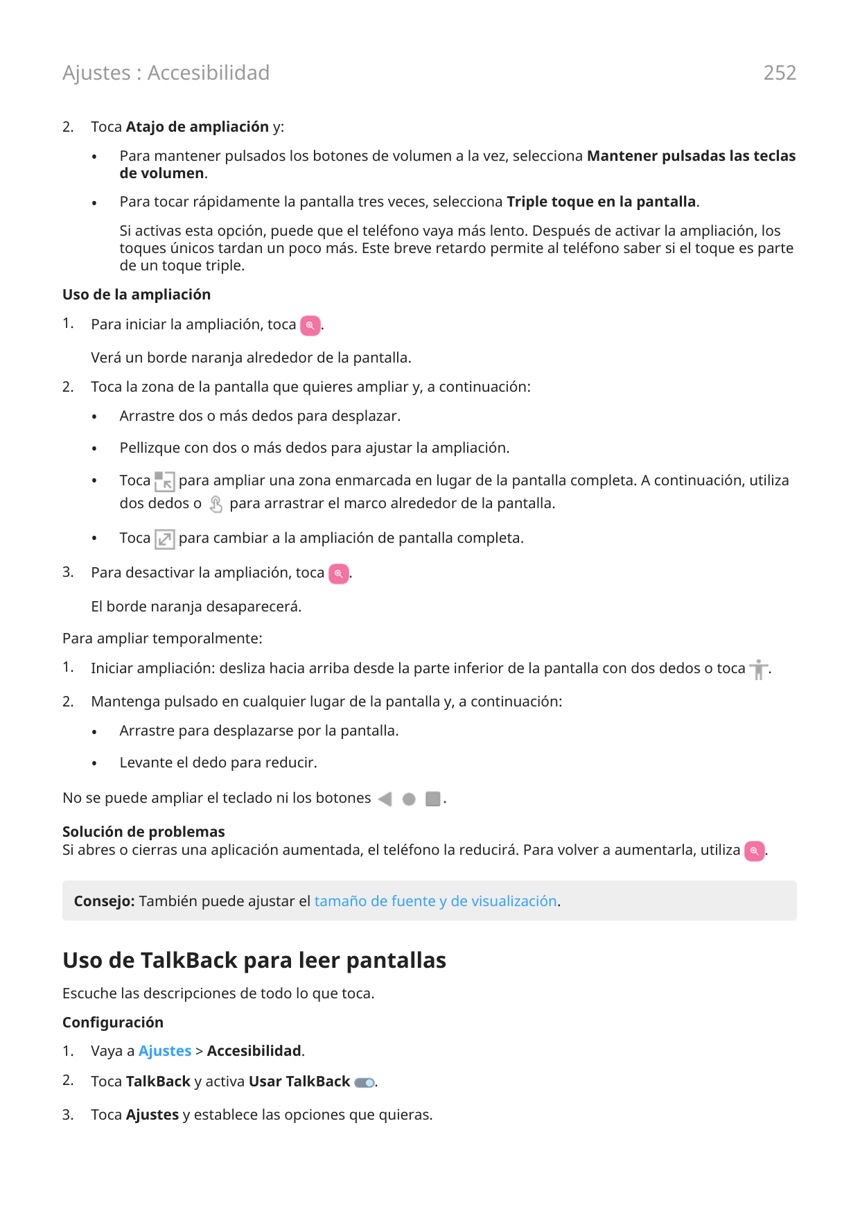 252Ajustes : Accesibilidad2.Toca Atajo de ampliación y:•Para mantener pulsados los botones de volumen a la vez, selecciona Mante