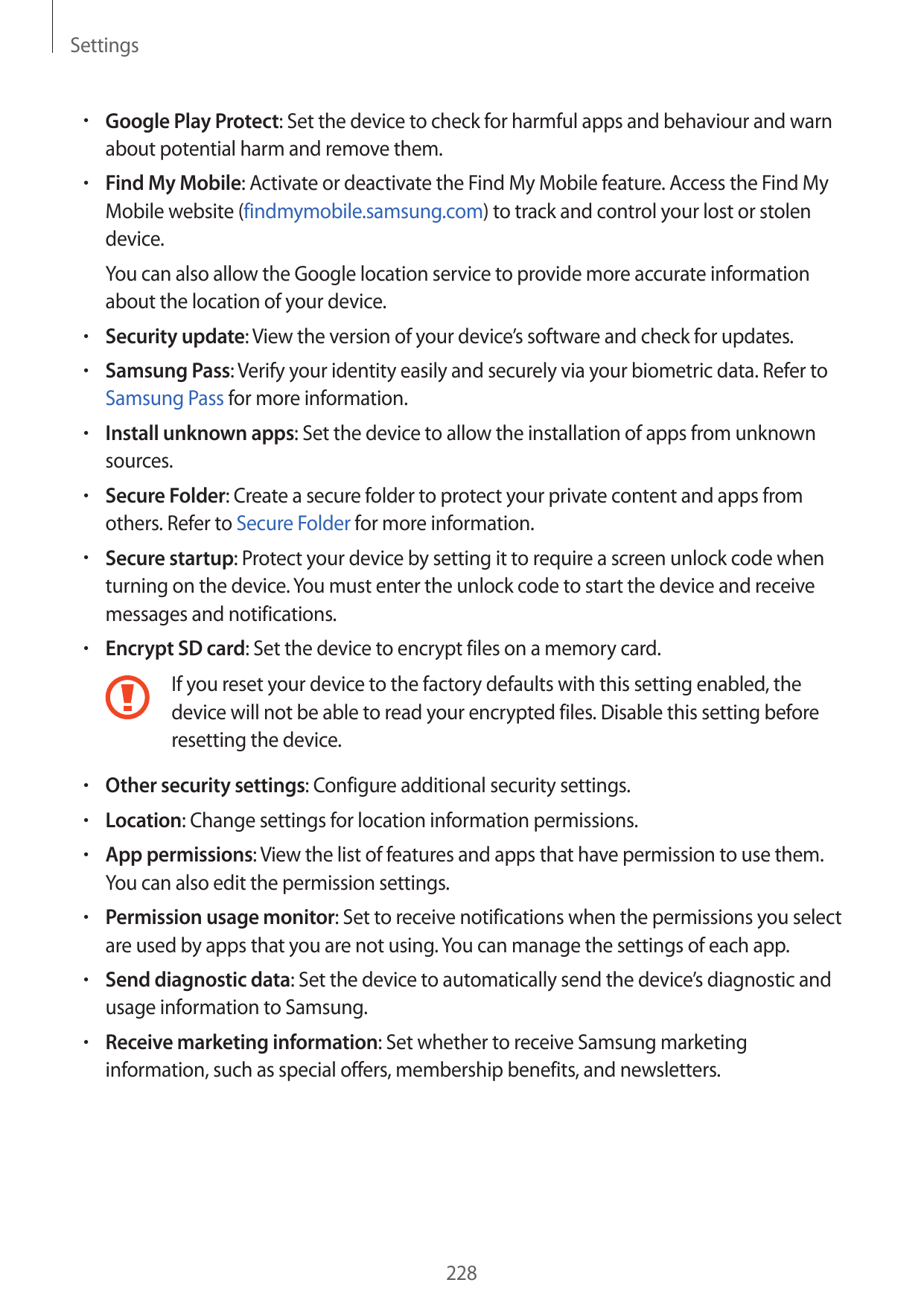 Settings• Google Play Protect: Set the device to check for harmful apps and behaviour and warnabout potential harm and remove th
