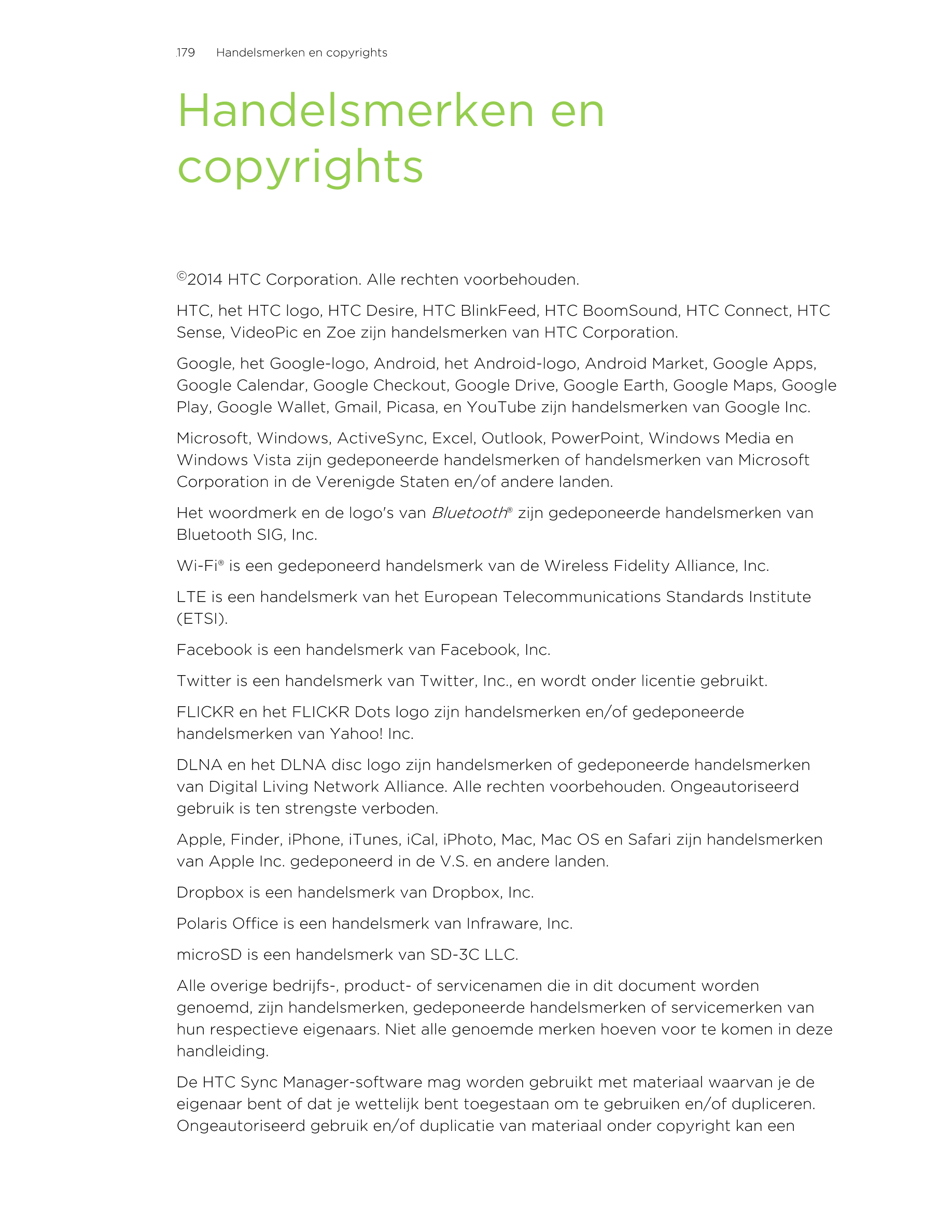 179      Handelsmerken en copyrights
Handelsmerken en
copyrights
©2014 HTC Corporation. Alle rechten voorbehouden.
HTC, het HTC 