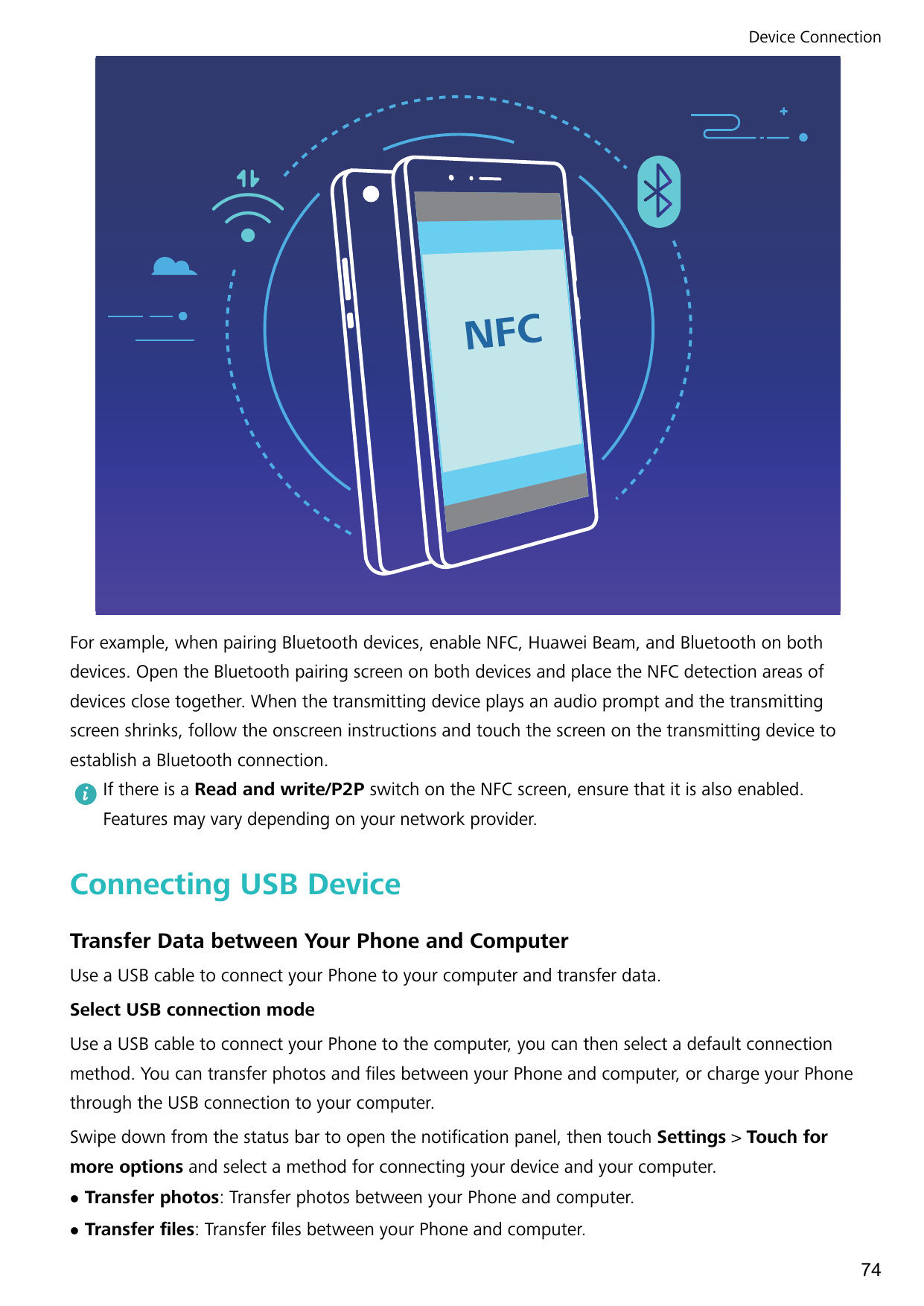 Device ConnectionNFCFor example, when pairing Bluetooth devices, enable NFC, Huawei Beam, and Bluetooth on bothdevices. Open the
