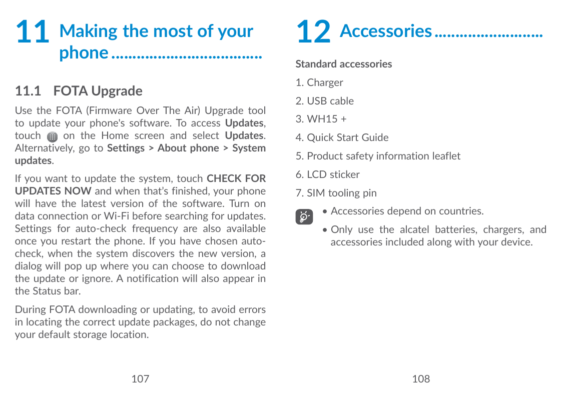 11Making the most of yourphone.....................................11.1 FOTA UpgradeUse the FOTA (Firmware Over The Air) Upgrade