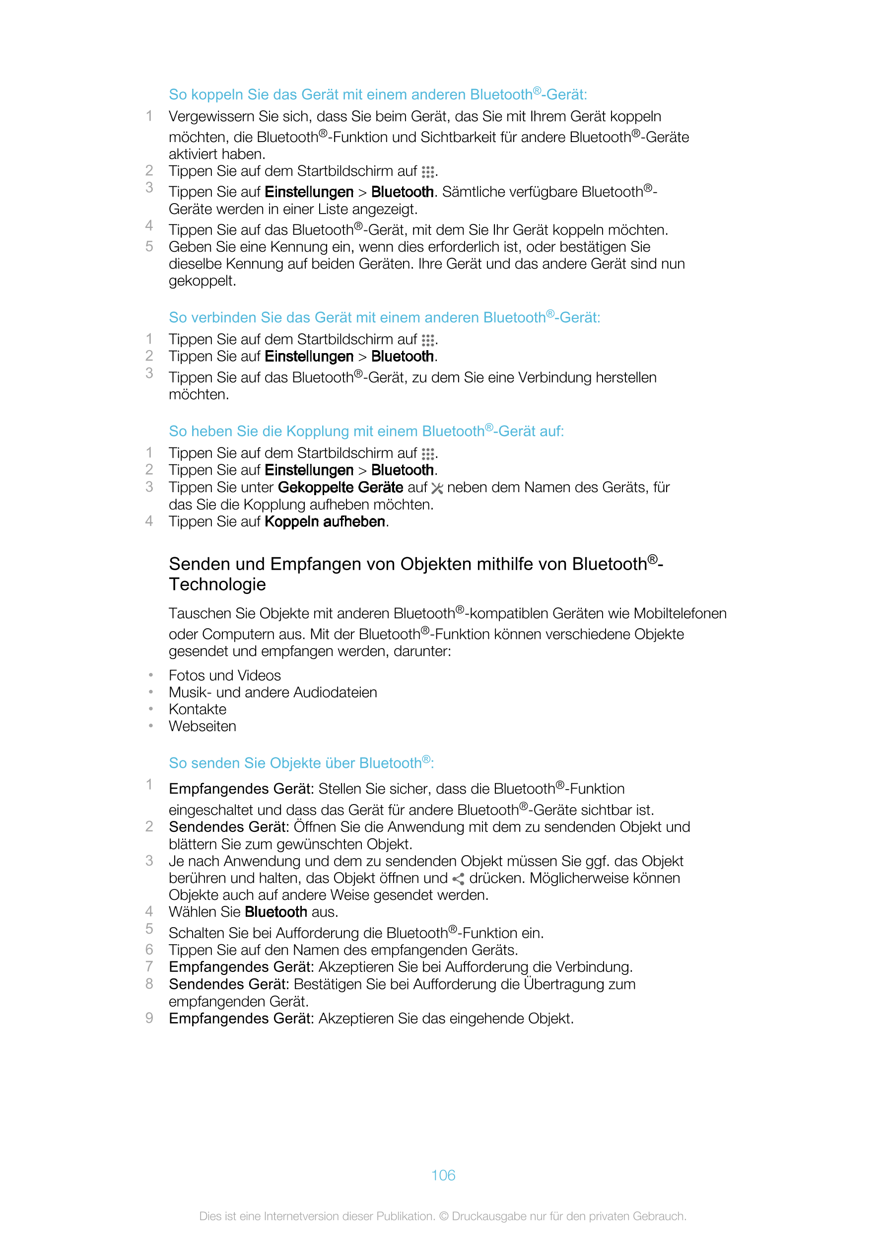 So koppeln Sie das Gerät mit einem anderen Bluetooth®-Gerät:
1 Vergewissern Sie sich, dass Sie beim Gerät, das Sie mit Ihrem Ger