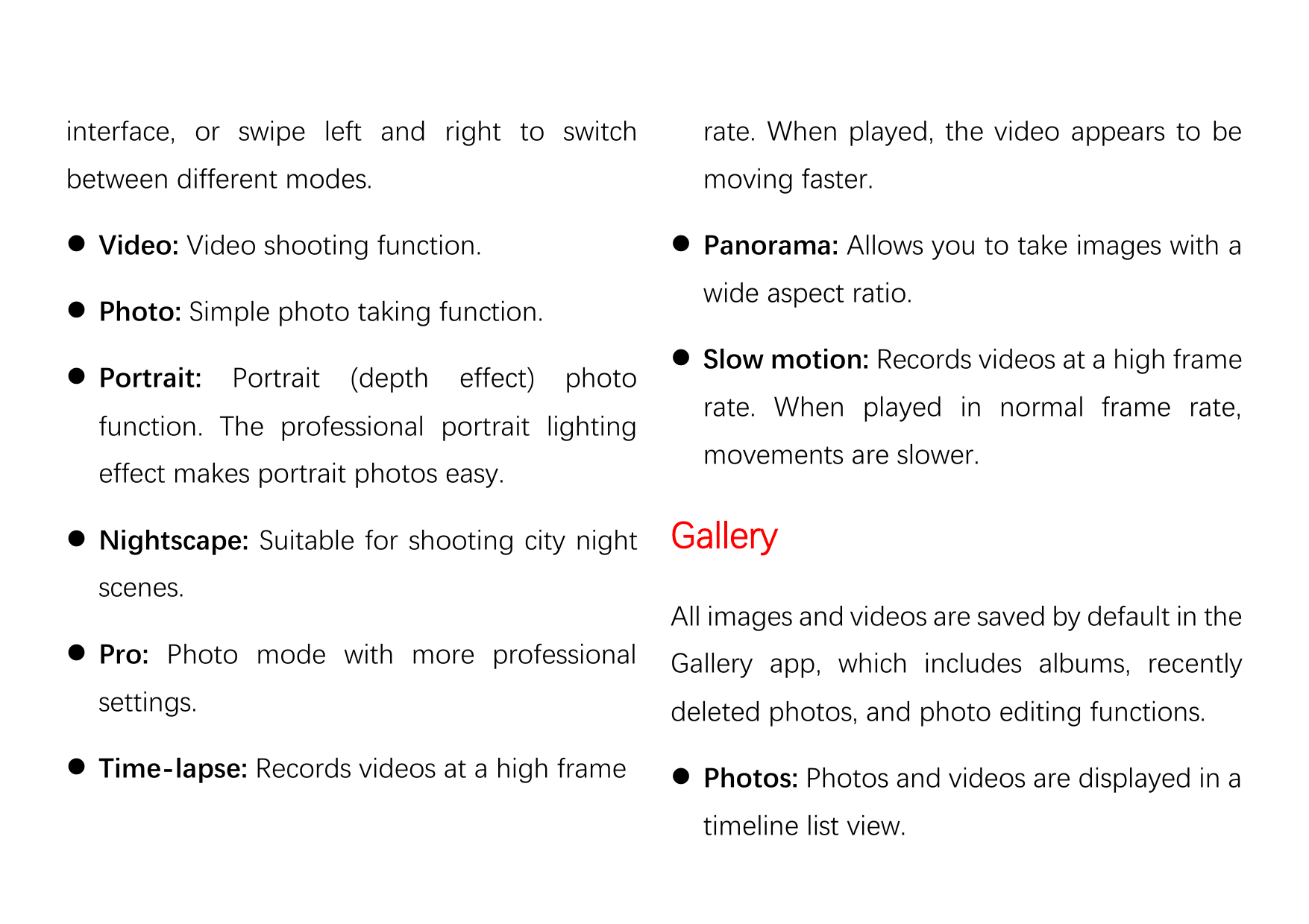 interface, or swipe left and right to switchrate. When played, the video appears to bebetween different modes.moving faster.⚫ Vi