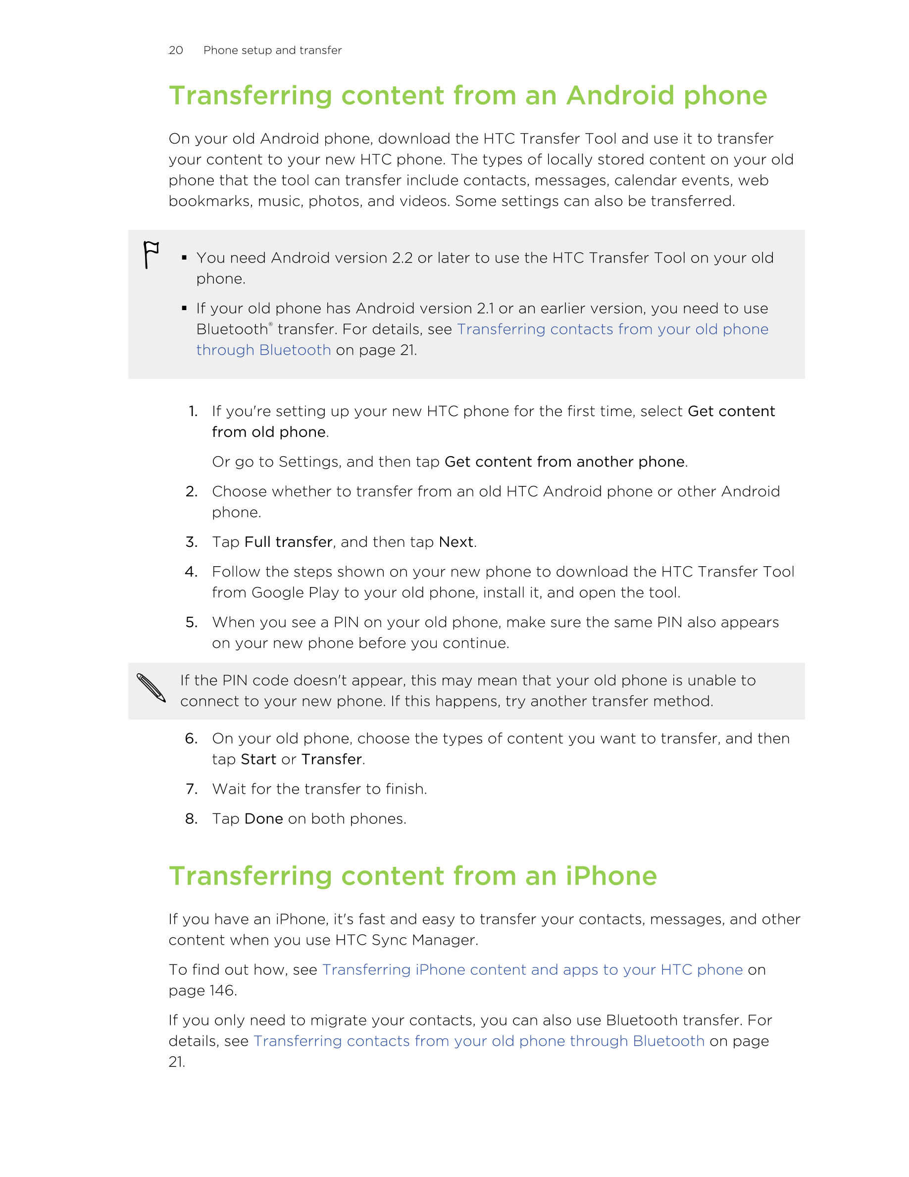 20      Phone setup and transfer
Transferring content from an Android phone
On your old Android phone, download the HTC Transfer