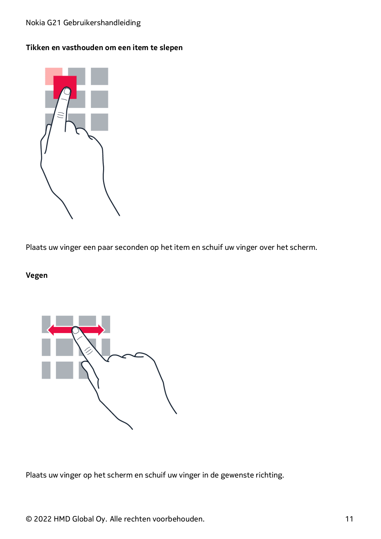 Nokia G21 GebruikershandleidingTikken en vasthouden om een item te slepenPlaats uw vinger een paar seconden op het item en schui