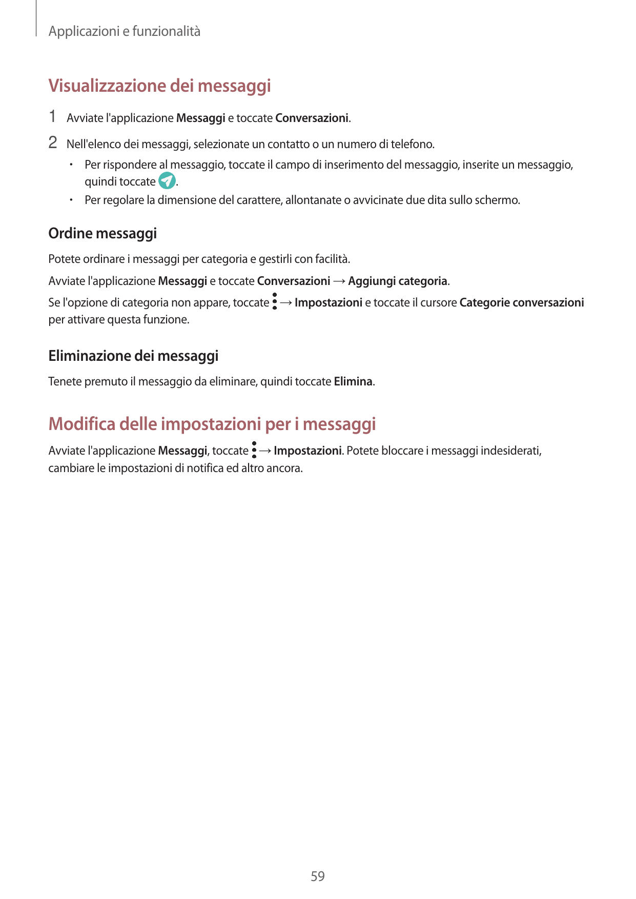 Applicazioni e funzionalitàVisualizzazione dei messaggi1 Avviate l'applicazione Messaggi e toccate Conversazioni.2 Nell'elenco d