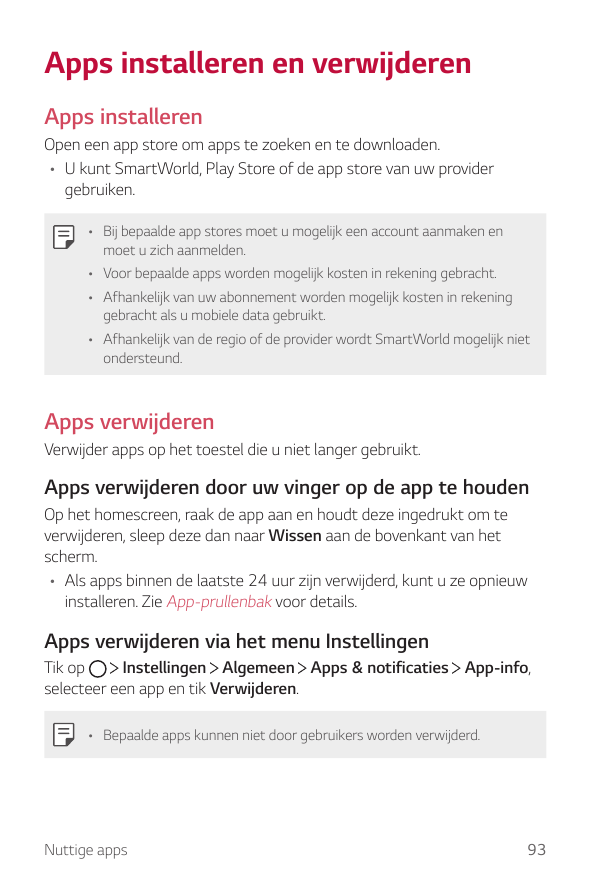 Apps installeren en verwijderenApps installerenOpen een app store om apps te zoeken en te downloaden.• U kunt SmartWorld, Play S