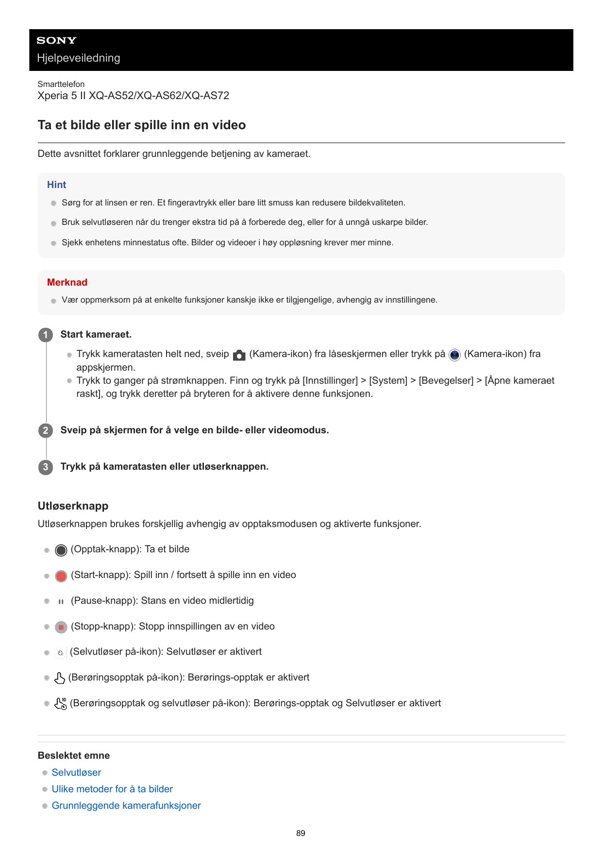 HjelpeveiledningSmarttelefonXperia 5 II XQ-AS52/XQ-AS62/XQ-AS72Ta et bilde eller spille inn en videoDette avsnittet forklarer gr