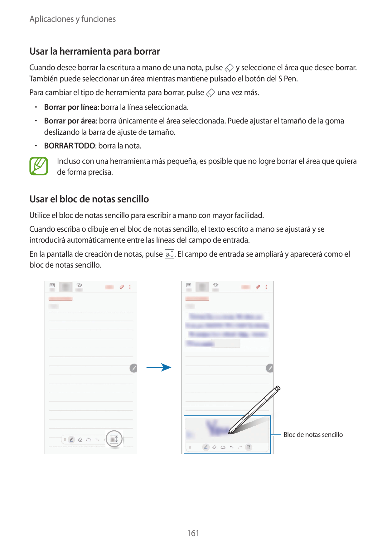 Aplicaciones y funcionesUsar la herramienta para borrarCuando desee borrar la escritura a mano de una nota, pulsey seleccione el