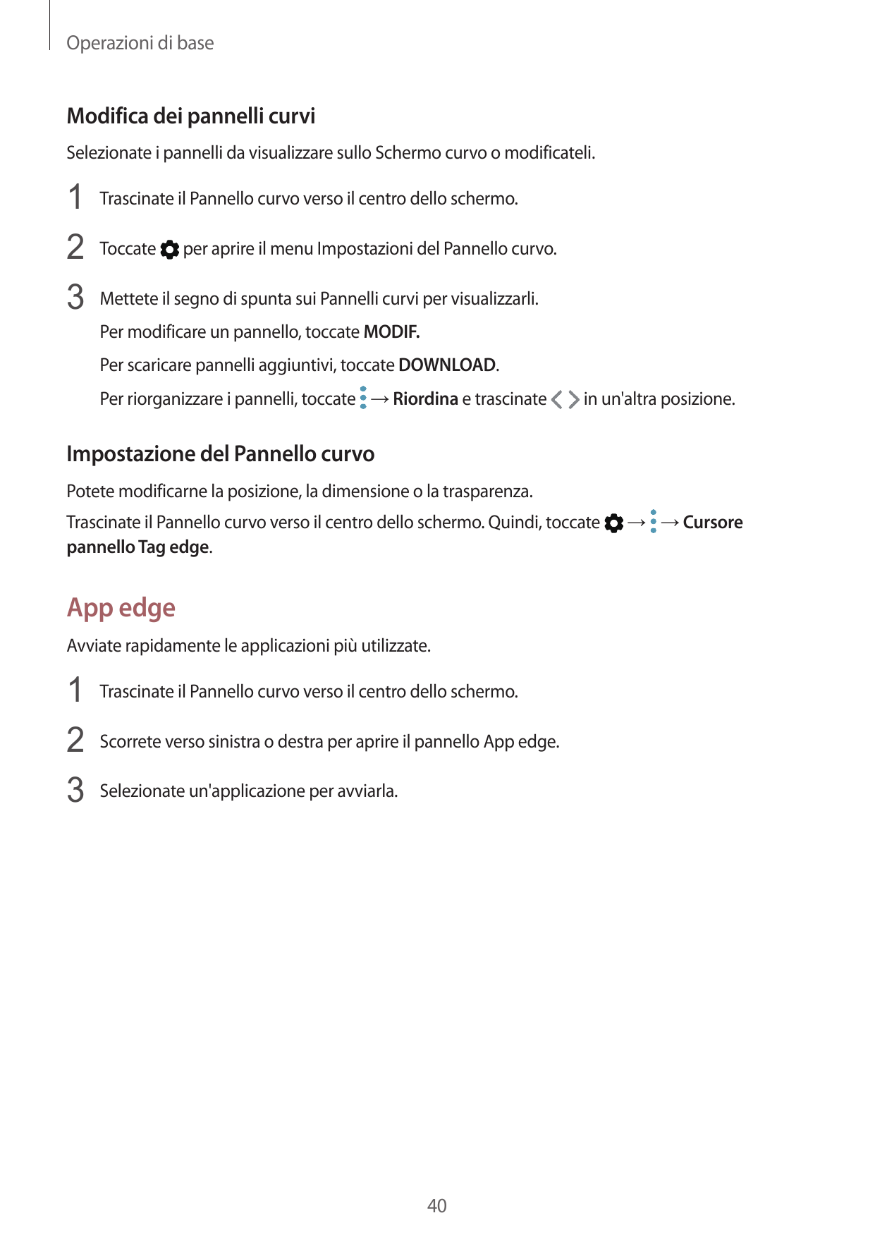 Operazioni di baseModifica dei pannelli curviSelezionate i pannelli da visualizzare sullo Schermo curvo o modificateli.1 Trascin