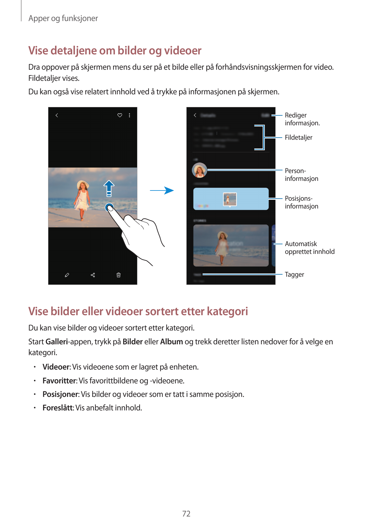 Apper og funksjonerVise detaljene om bilder og videoerDra oppover på skjermen mens du ser på et bilde eller på forhåndsvisningss