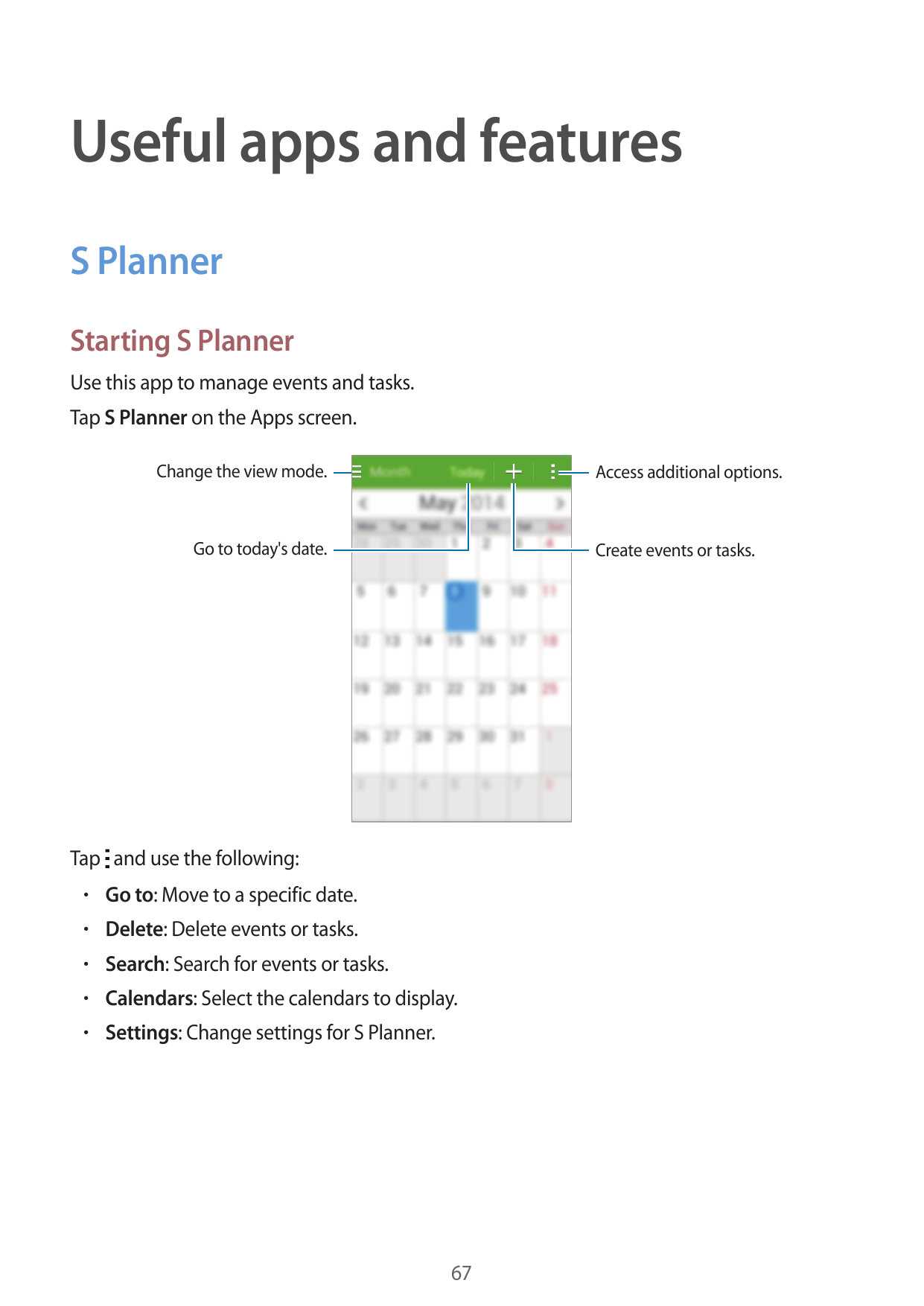 Useful apps and featuresS PlannerStarting S PlannerUse this app to manage events and tasks.Tap S Planner on the Apps screen.Chan