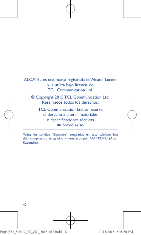 ALCATEL es una marca registrada de Alcatel-Lucenty la utiliza bajo licencia deTCL Communication Ltd.© Copyright 2015 TCL Communi