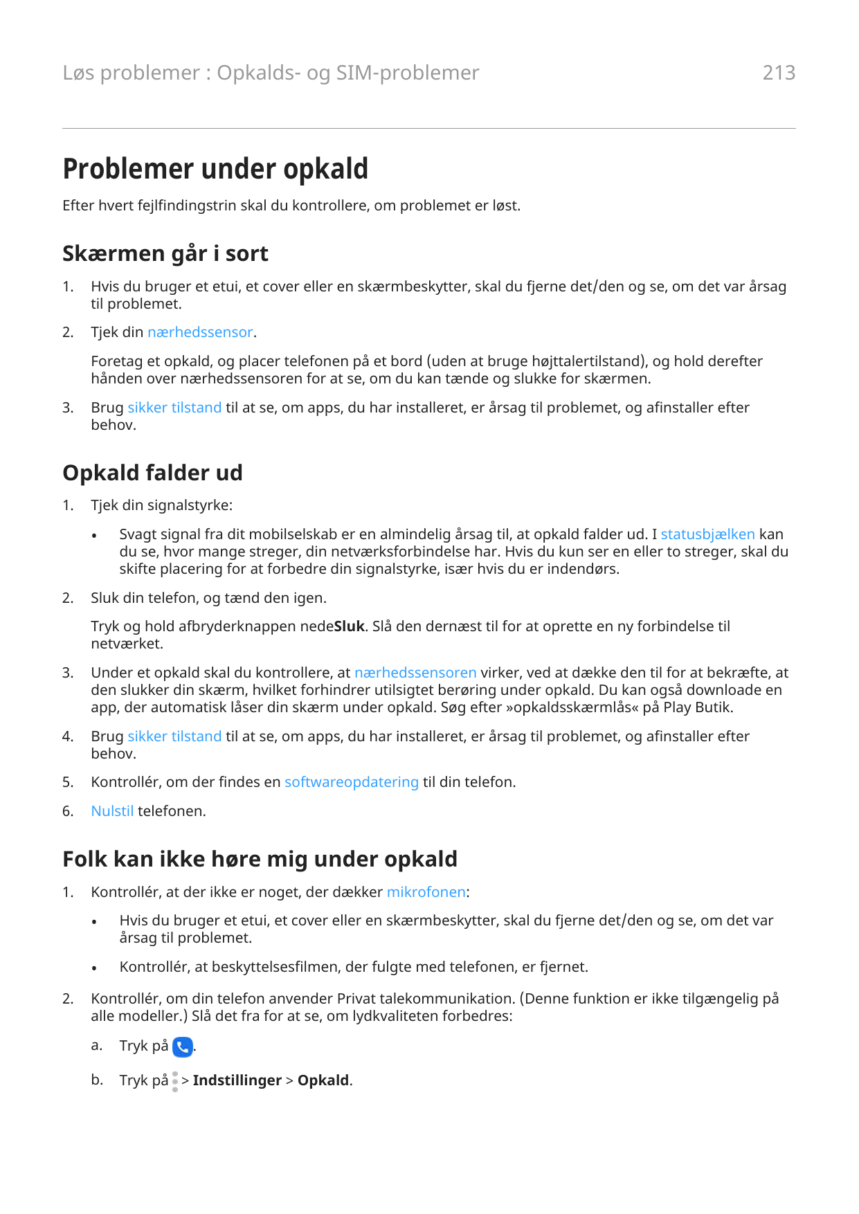 Løs problemer : Opkalds- og SIM-problemer213Problemer under opkaldEfter hvert fejlfindingstrin skal du kontrollere, om problemet