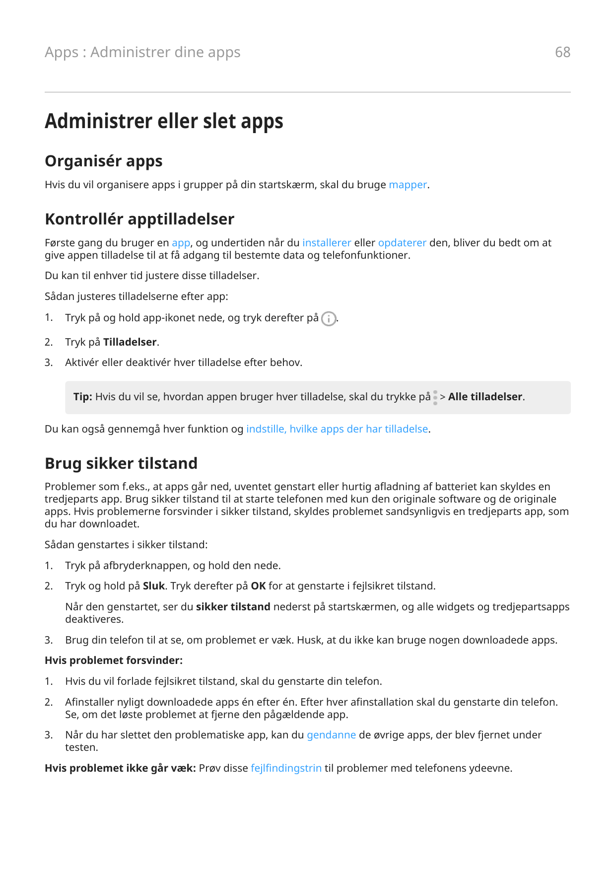 68Apps : Administrer dine appsAdministrer eller slet appsOrganisér appsHvis du vil organisere apps i grupper på din startskærm, 