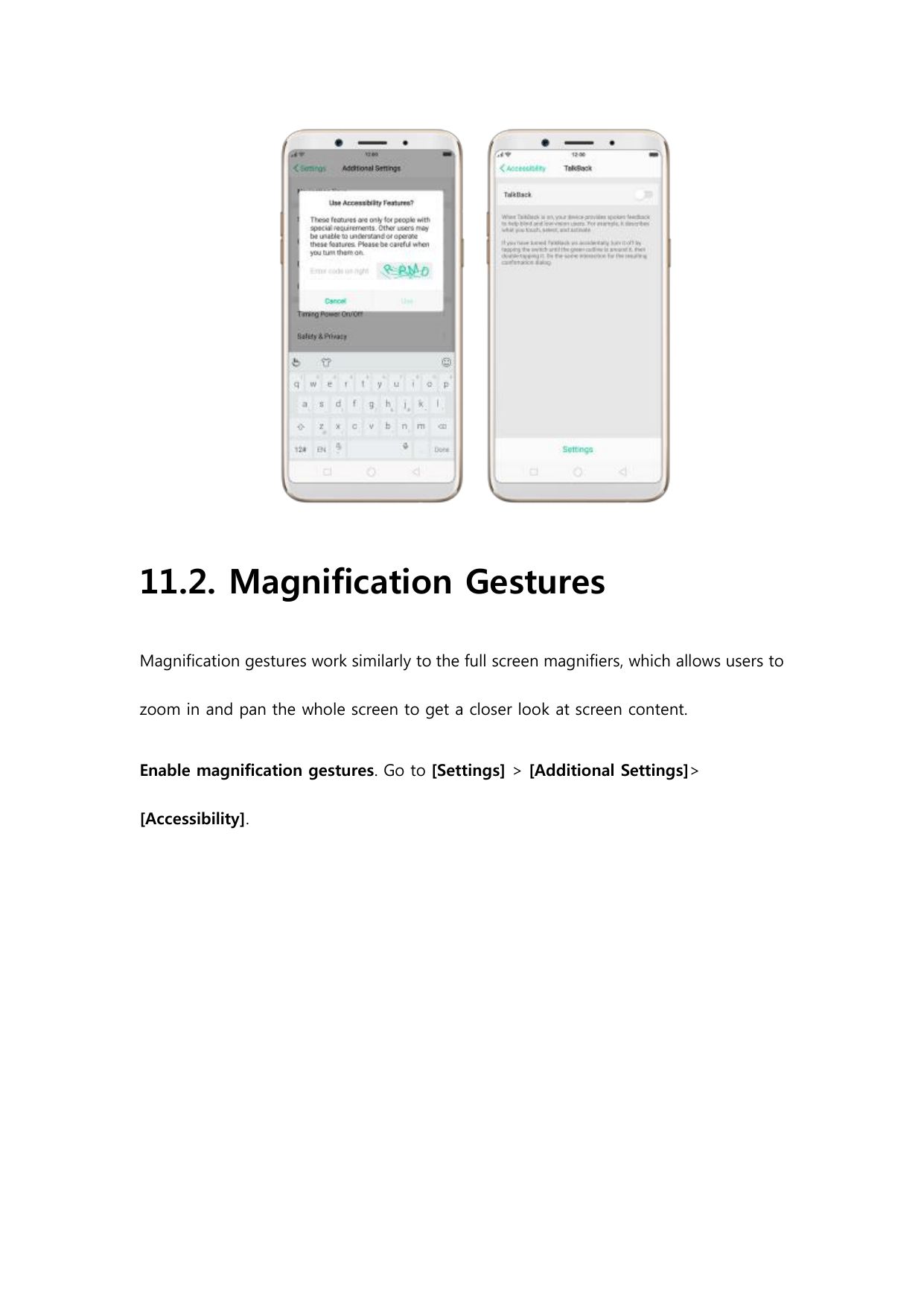 11.2. Magnification GesturesMagnification gestures work similarly to the full screen magnifiers, which allows users tozoom in an