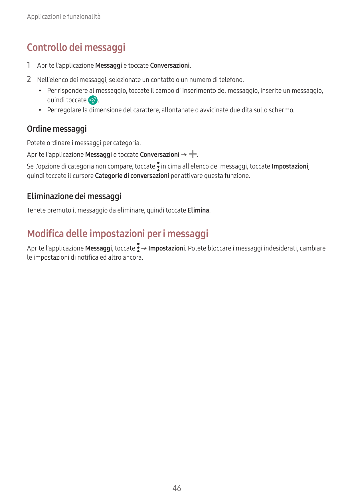 Applicazioni e funzionalitàControllo dei messaggi1 Aprite l'applicazione Messaggi e toccate Conversazioni.2 Nell'elenco dei mess