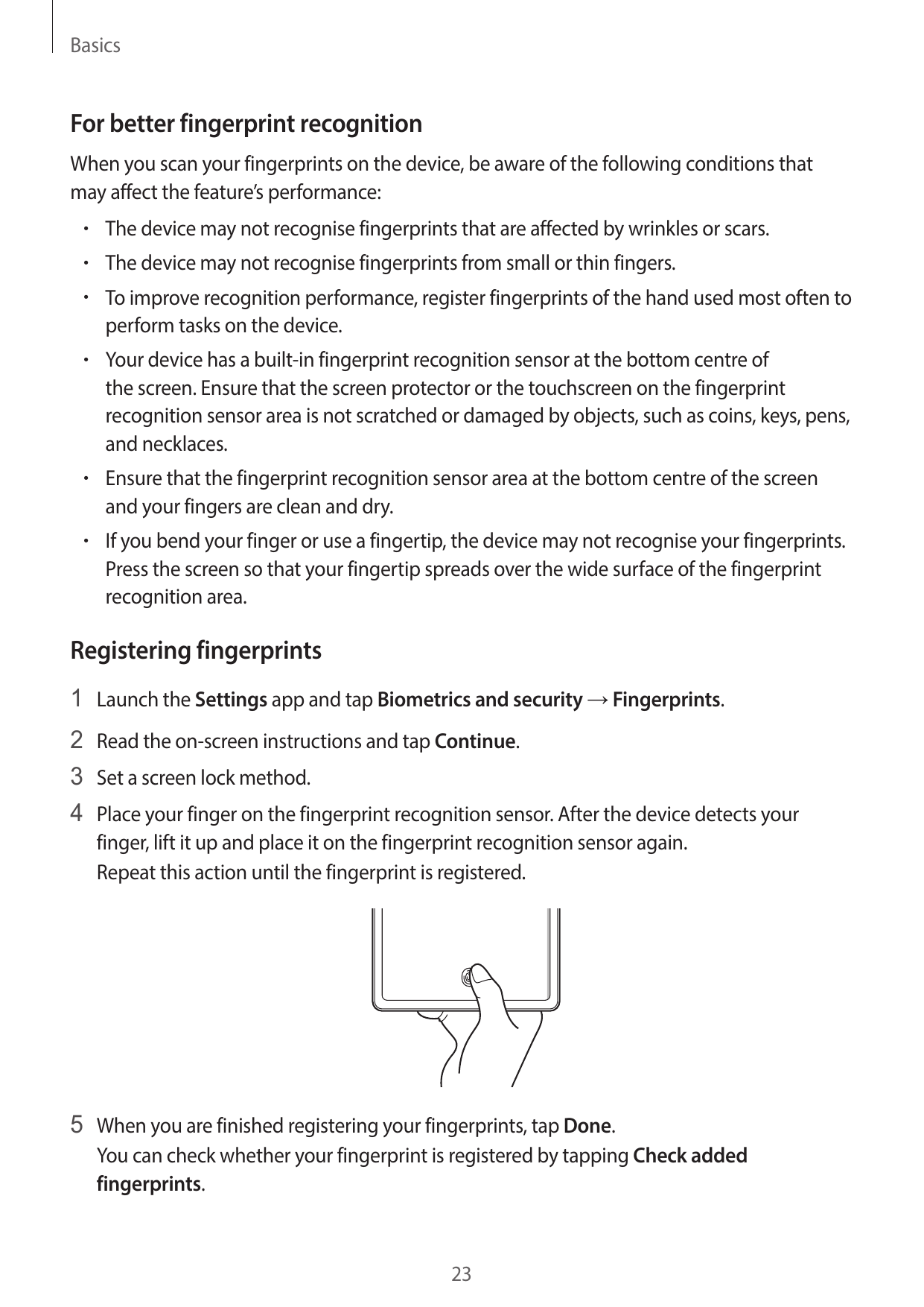 BasicsFor better fingerprint recognitionWhen you scan your fingerprints on the device, be aware of the following conditions that