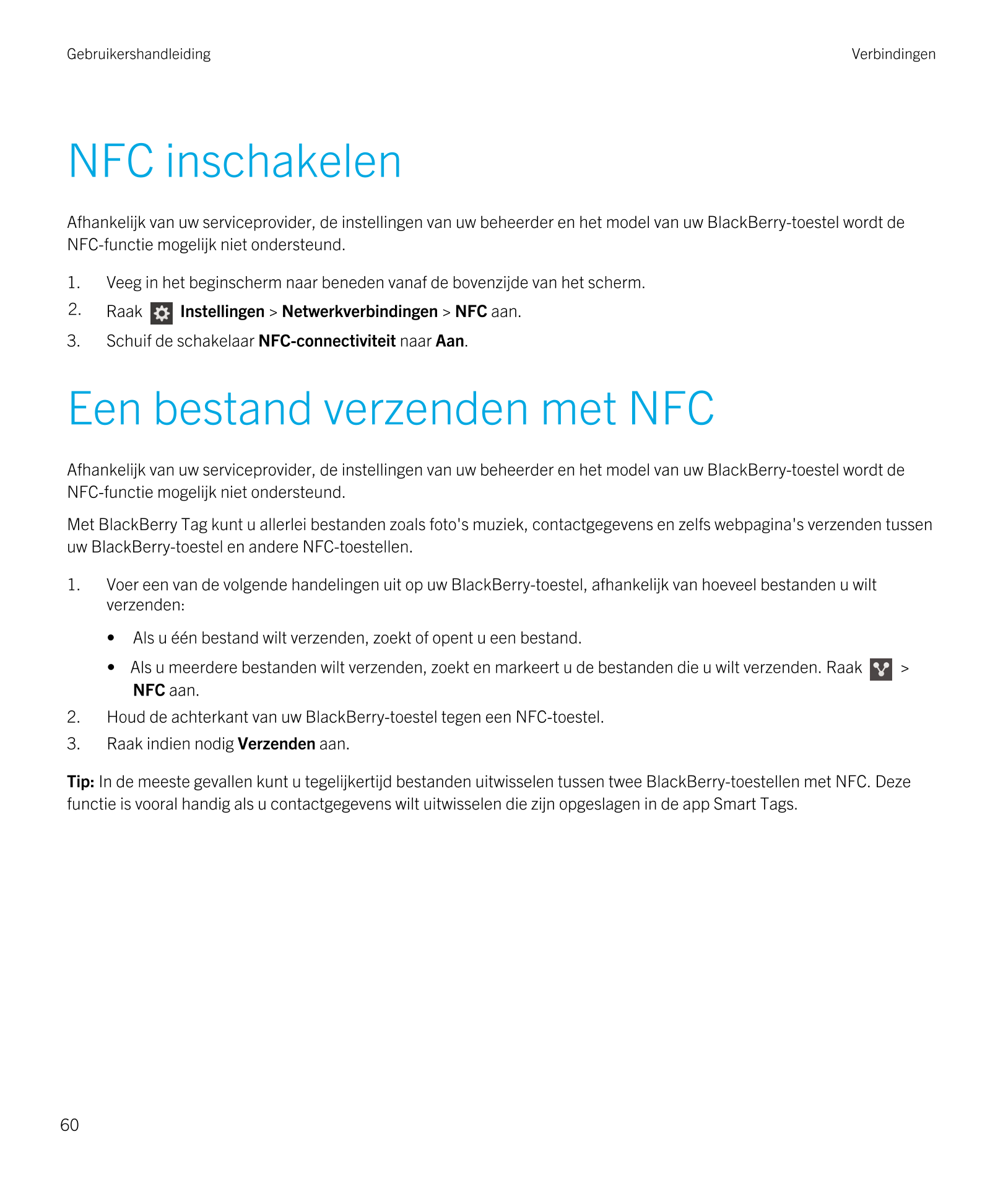 Gebruikershandleiding Verbindingen
NFC inschakelen
Afhankelijk van uw serviceprovider, de instellingen van uw beheerder en het m