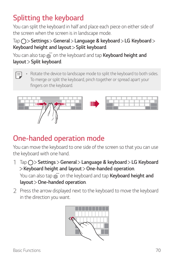 Splitting the keyboardYou can split the keyboard in half and place each piece on either side ofthe screen when the screen is in 