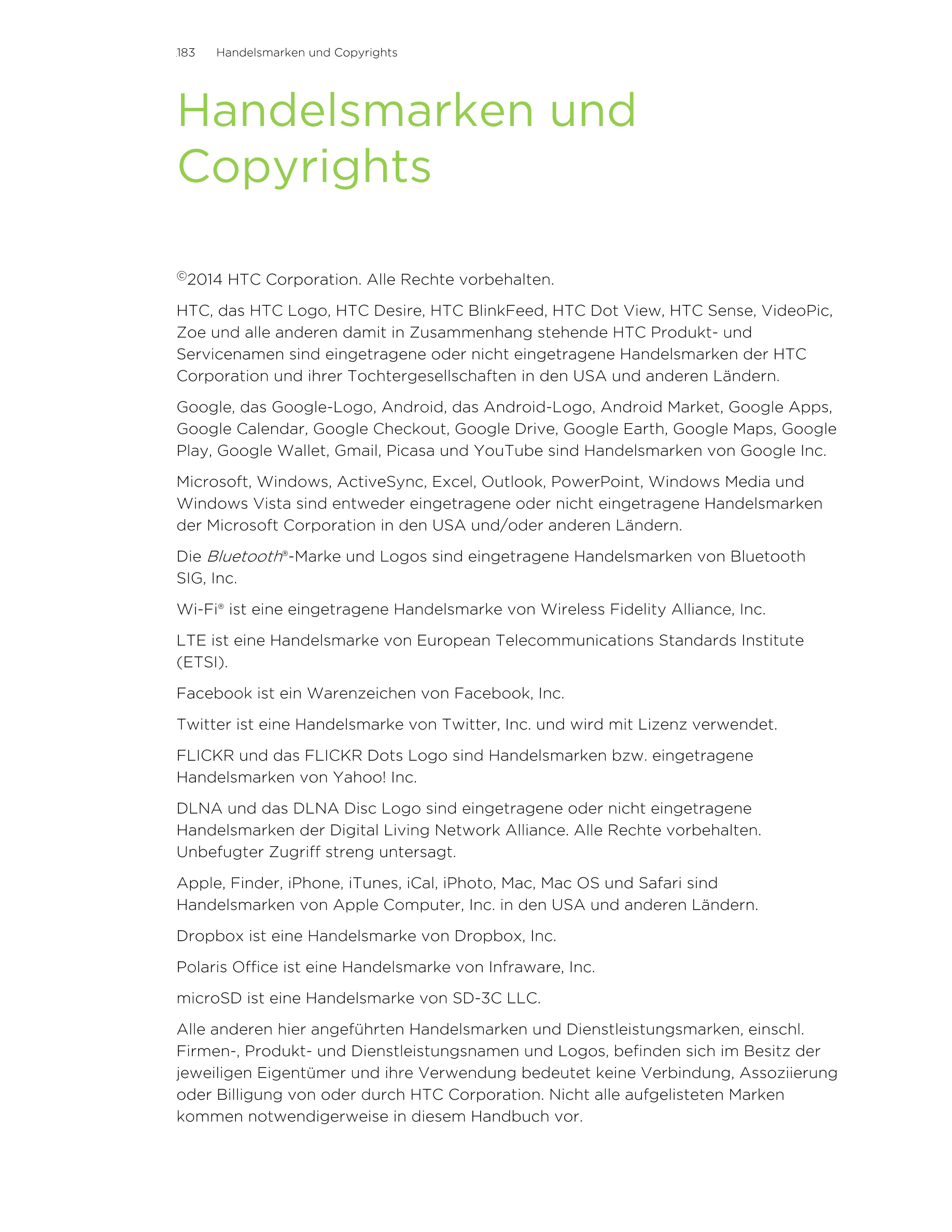 183     Handelsmarken und Copyrights
Handelsmarken und
Copyrights
©2014 HTC Corporation. Alle Rechte vorbehalten.
HTC, das HTC L