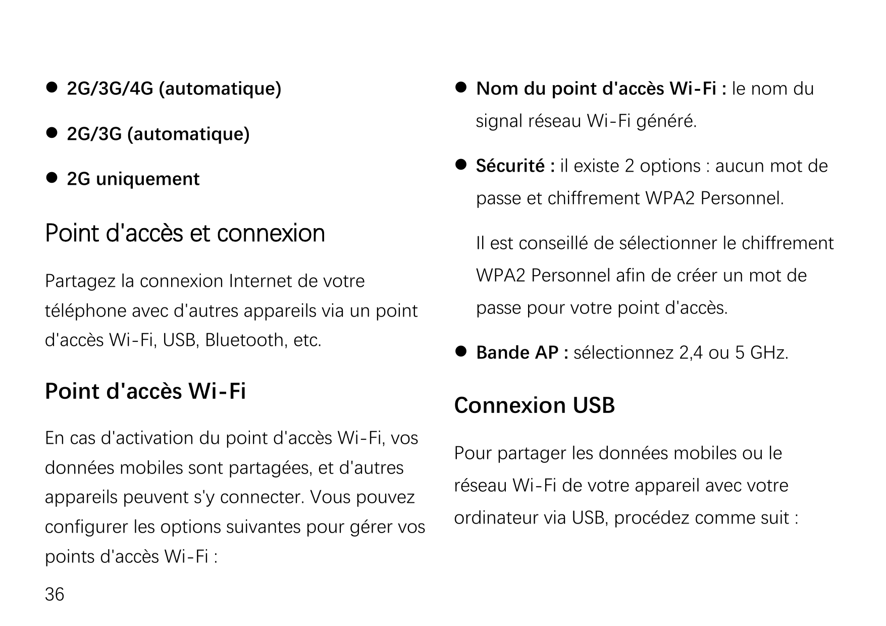  2G/3G/4G (automatique) 2G/3G (automatique) 2G uniquement Nom du point d'accès Wi-Fi : le nom dusignal réseau Wi-Fi généré.