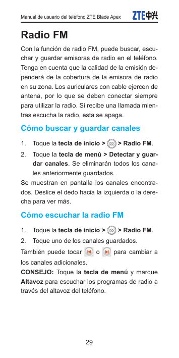 Manual de usuario del teléfono ZTE Blade ApexRadio FMCon la función de radio FM, puede buscar, escuchar y guardar emisoras de ra