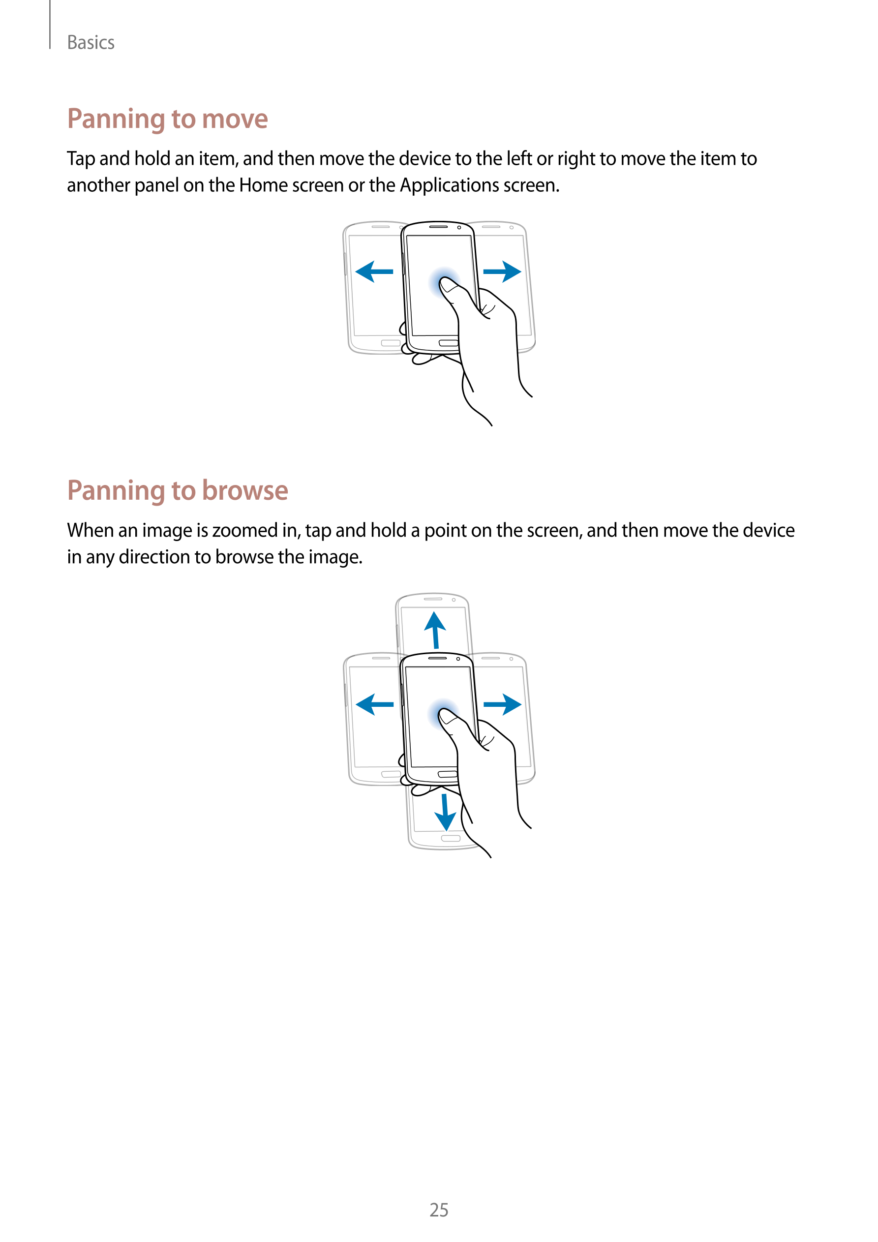Basics
Panning to move
Tap and hold an item, and then move the device to the left or right to move the item to 
another panel on