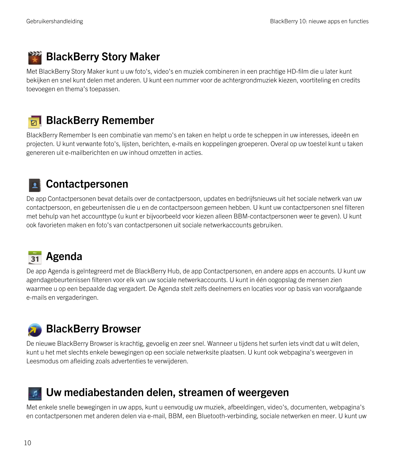 Gebruikershandleiding BlackBerry 10: nieuwe apps en functies
BlackBerry Story Maker 
Met  BlackBerry Story Maker kunt u uw foto'
