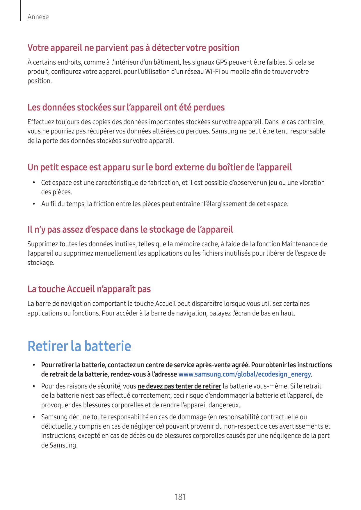 AnnexeVotre appareil ne parvient pas à détecter votre positionÀ certains endroits, comme à l’intérieur d’un bâtiment, les signau