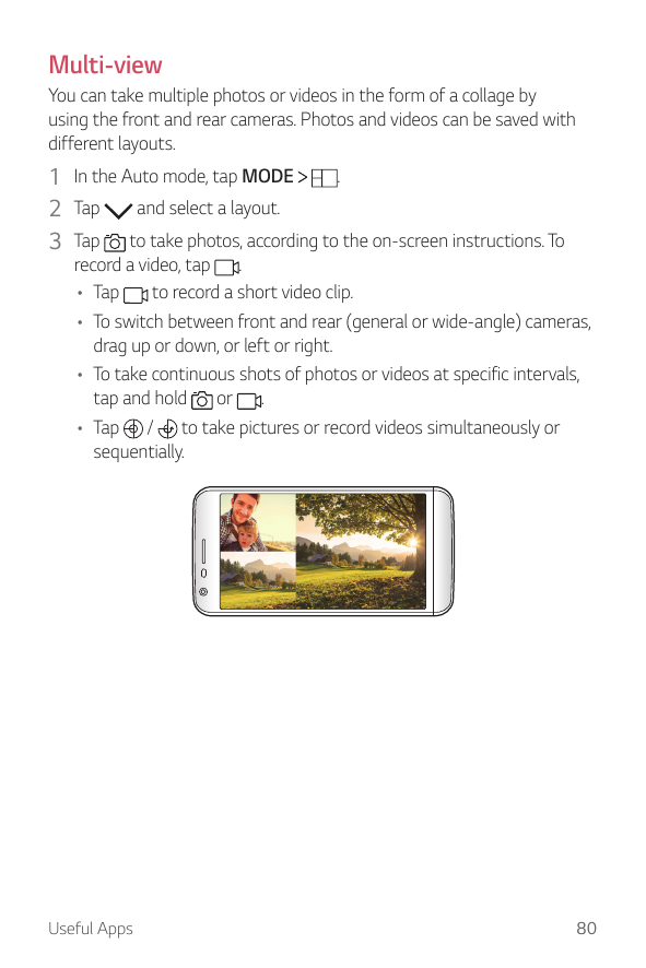 Multi-viewYou can take multiple photos or videos in the form of a collage byusing the front and rear cameras. Photos and videos 