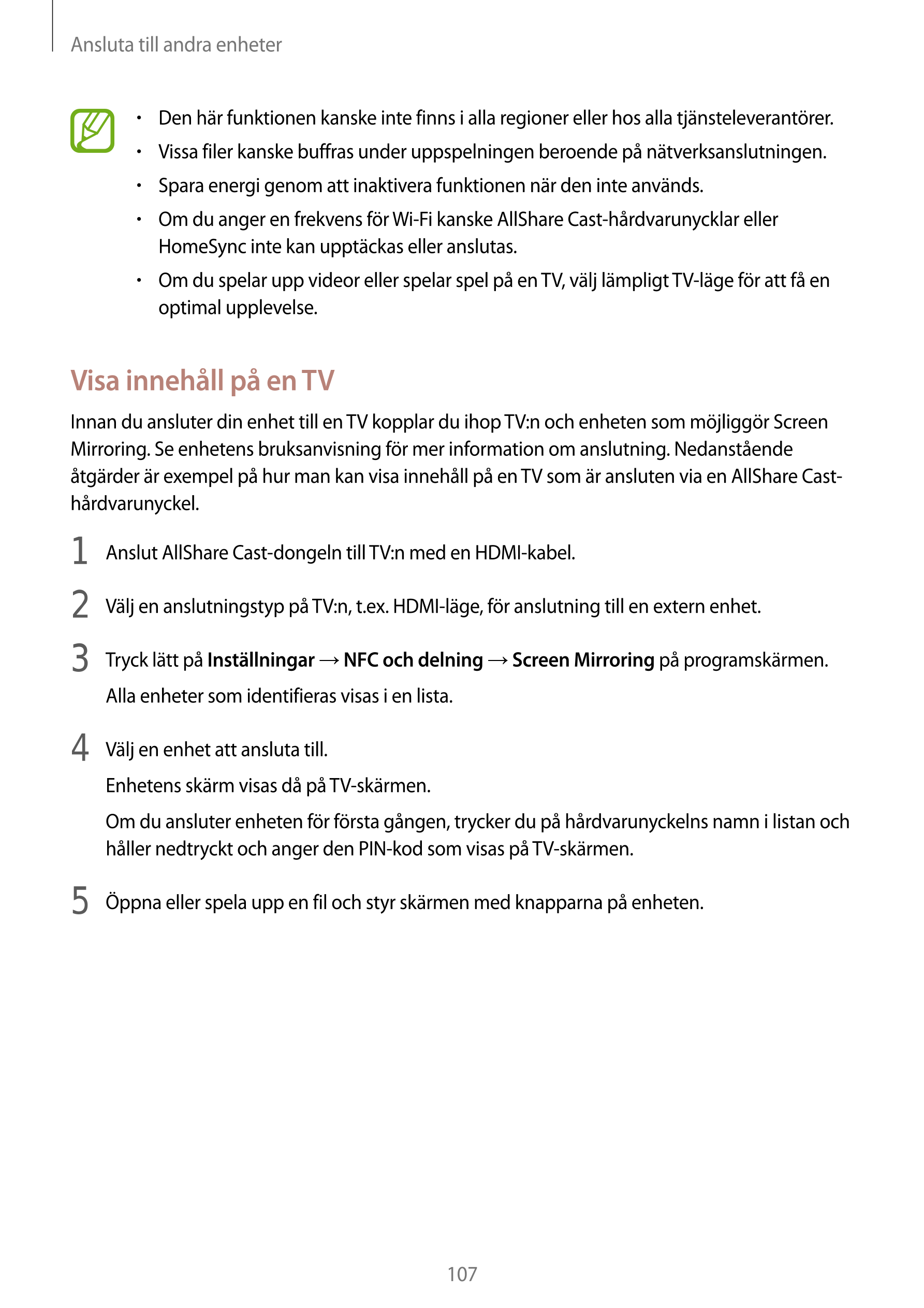 Ansluta till andra enheter
•    Den här funktionen kanske inte finns i alla regioner eller hos alla tjänsteleverantörer.
•    Vi