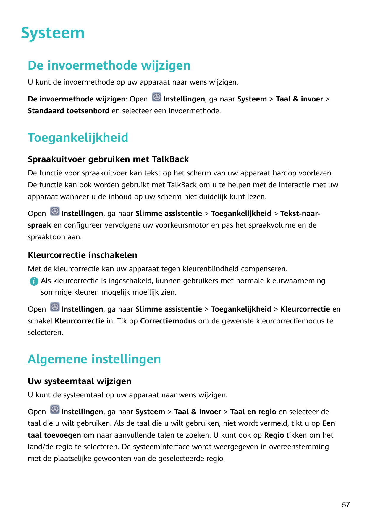 SysteemDe invoermethode wijzigenU kunt de invoermethode op uw apparaat naar wens wijzigen.De invoermethode wijzigen: OpenInstell