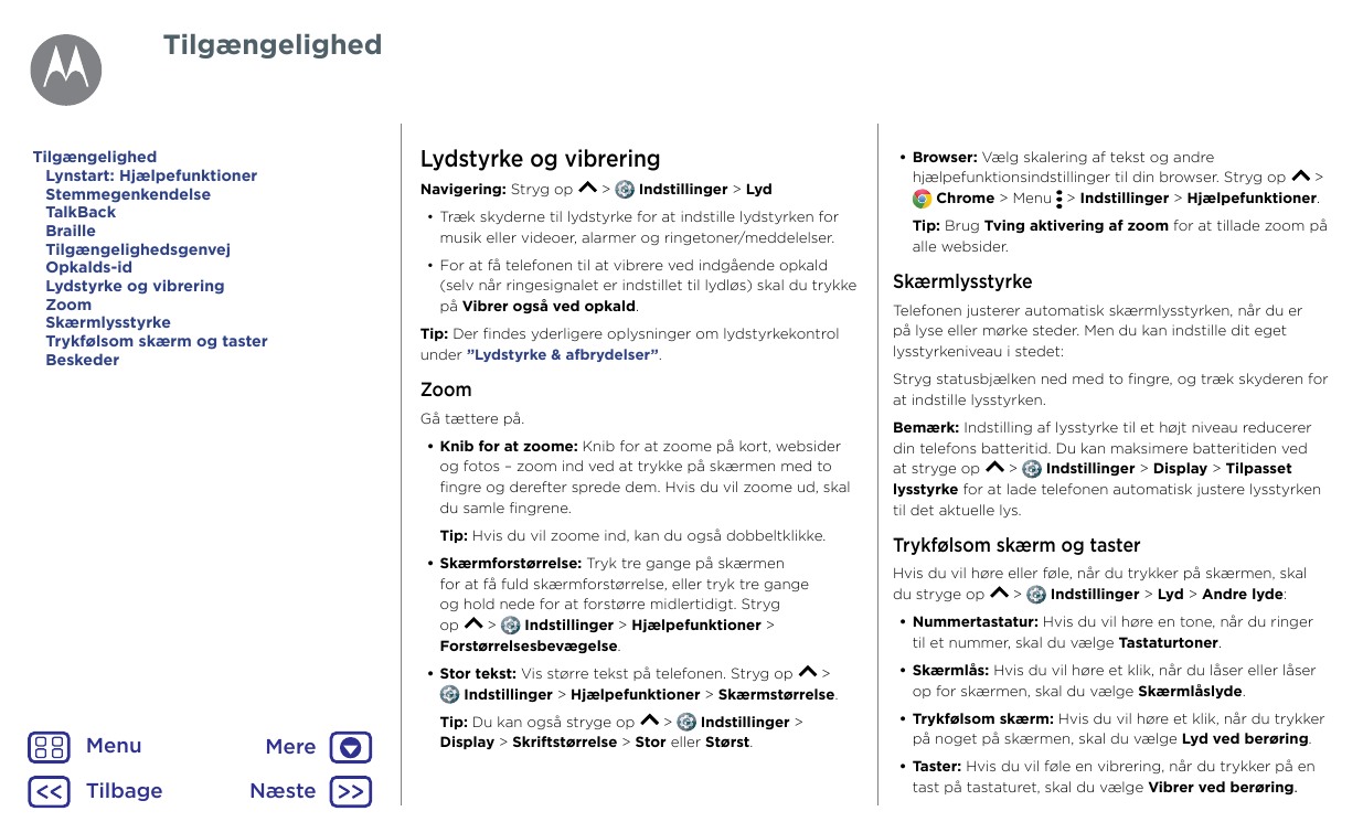 TilgængelighedTilgængelighedLynstart: HjælpefunktionerStemmegenkendelseTalkBackBrailleTilgængelighedsgenvejOpkalds-idLydstyrke o