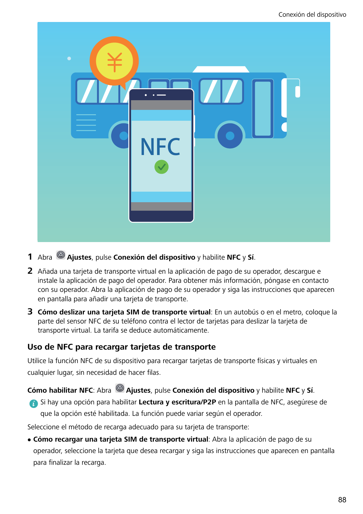 Conexión del dispositivoNFC1Abra2Añada una tarjeta de transporte virtual en la aplicación de pago de su operador, descargue eins