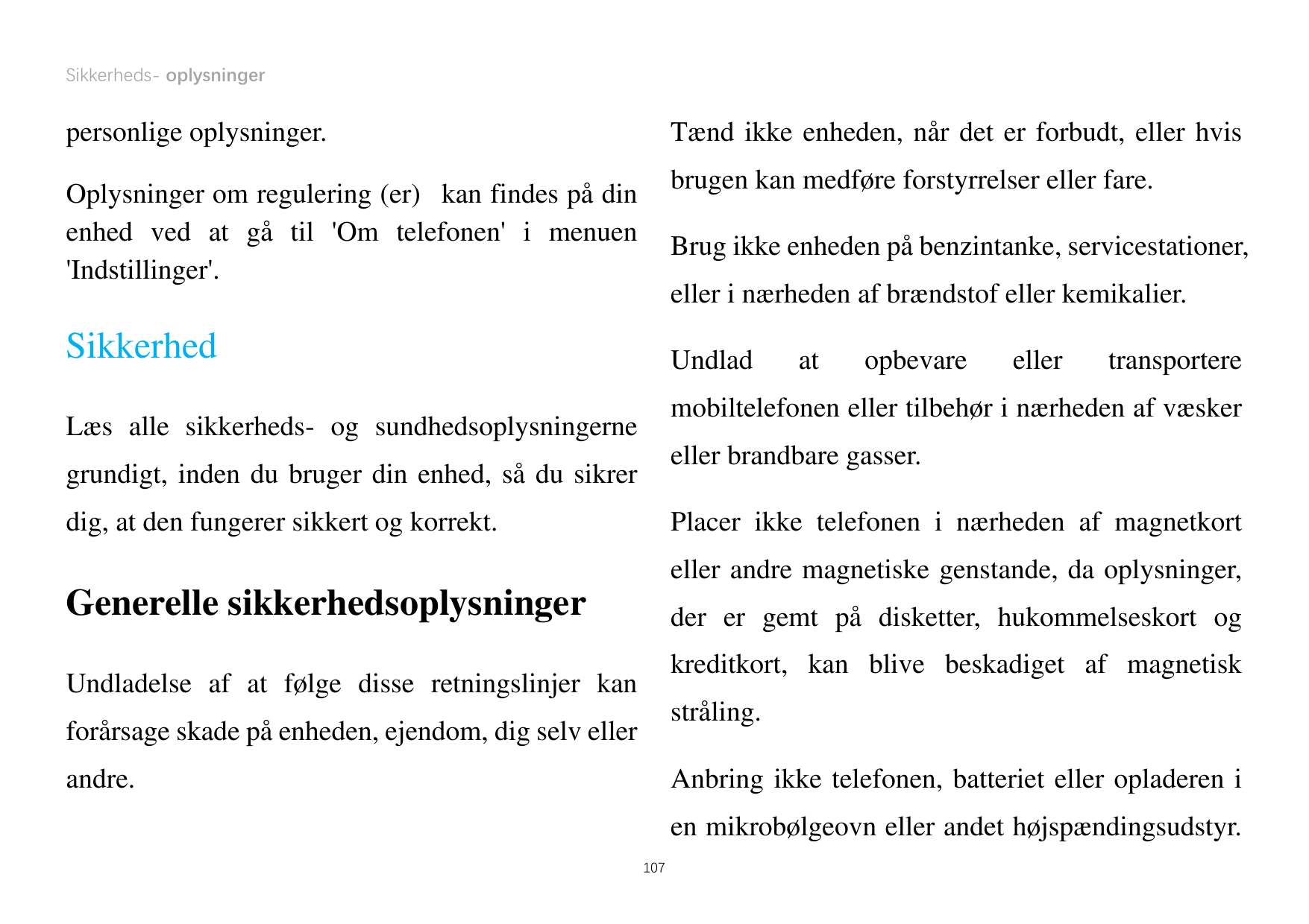 Sikkerheds- oplysningerpersonlige oplysninger.Tænd ikke enheden, når det er forbudt, eller hvisbrugen kan medføre forstyrrelser 