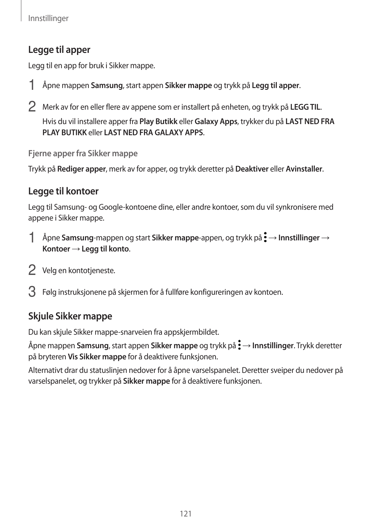 InnstillingerLegge til apperLegg til en app for bruk i Sikker mappe.1 Åpne mappen Samsung, start appen Sikker mappe og trykk på 