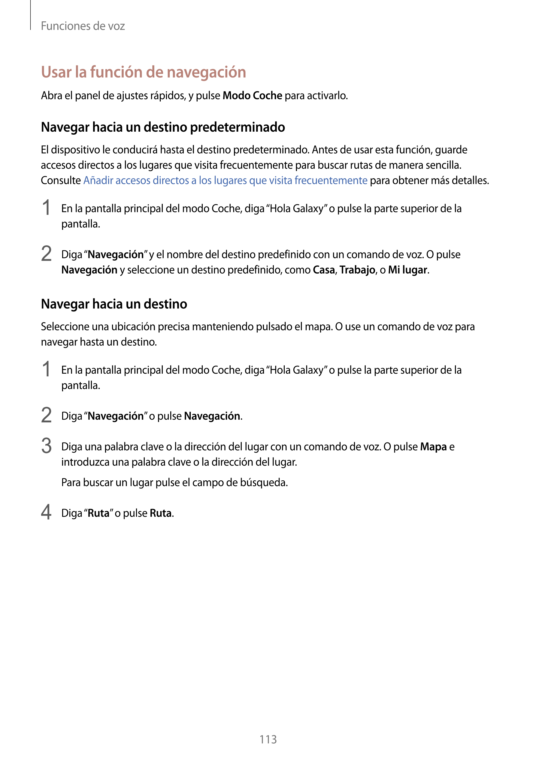 Funciones de voz
Usar la función de navegación
Abra el panel de ajustes rápidos, y pulse  Modo Coche para activarlo.
Navegar hac