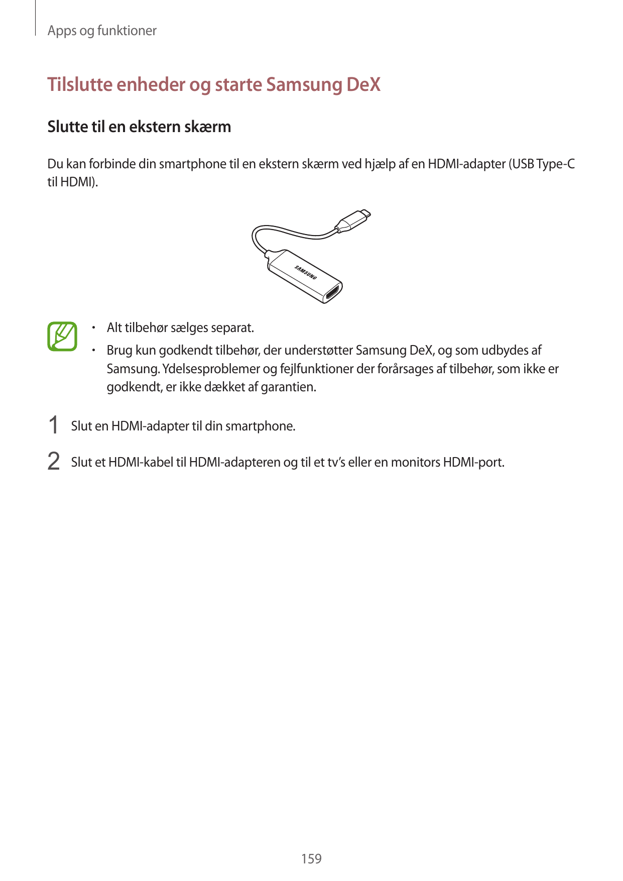 Apps og funktionerTilslutte enheder og starte Samsung DeXSlutte til en ekstern skærmDu kan forbinde din smartphone til en ekster