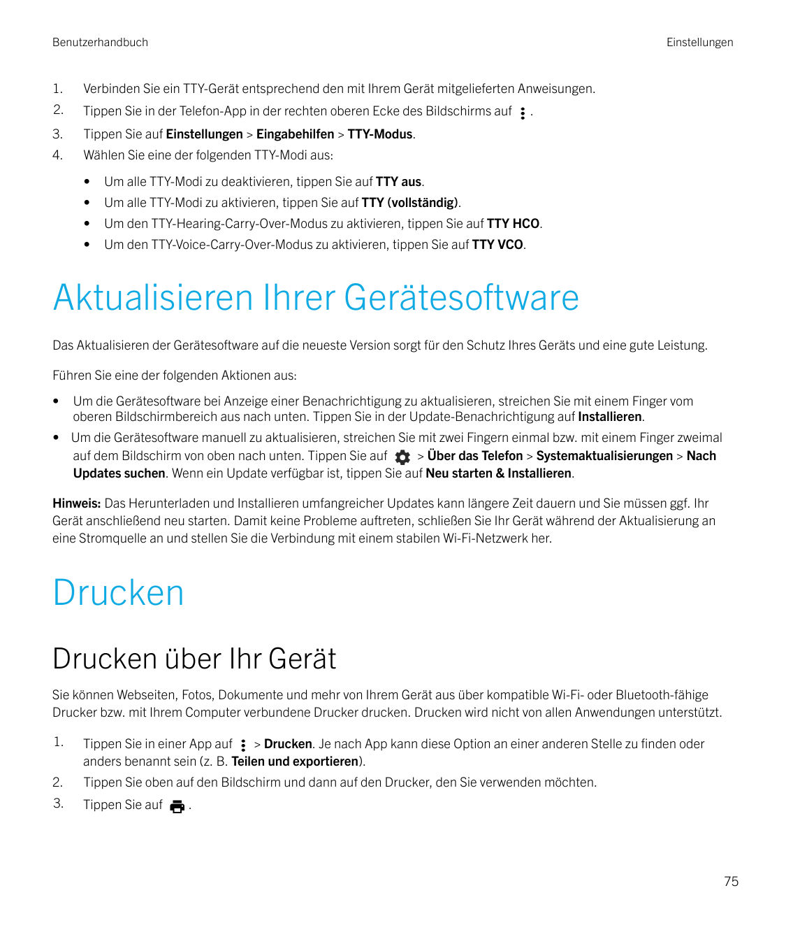 BenutzerhandbuchEinstellungen1.Verbinden Sie ein TTY-Gerät entsprechend den mit Ihrem Gerät mitgelieferten Anweisungen.2.Tippen 