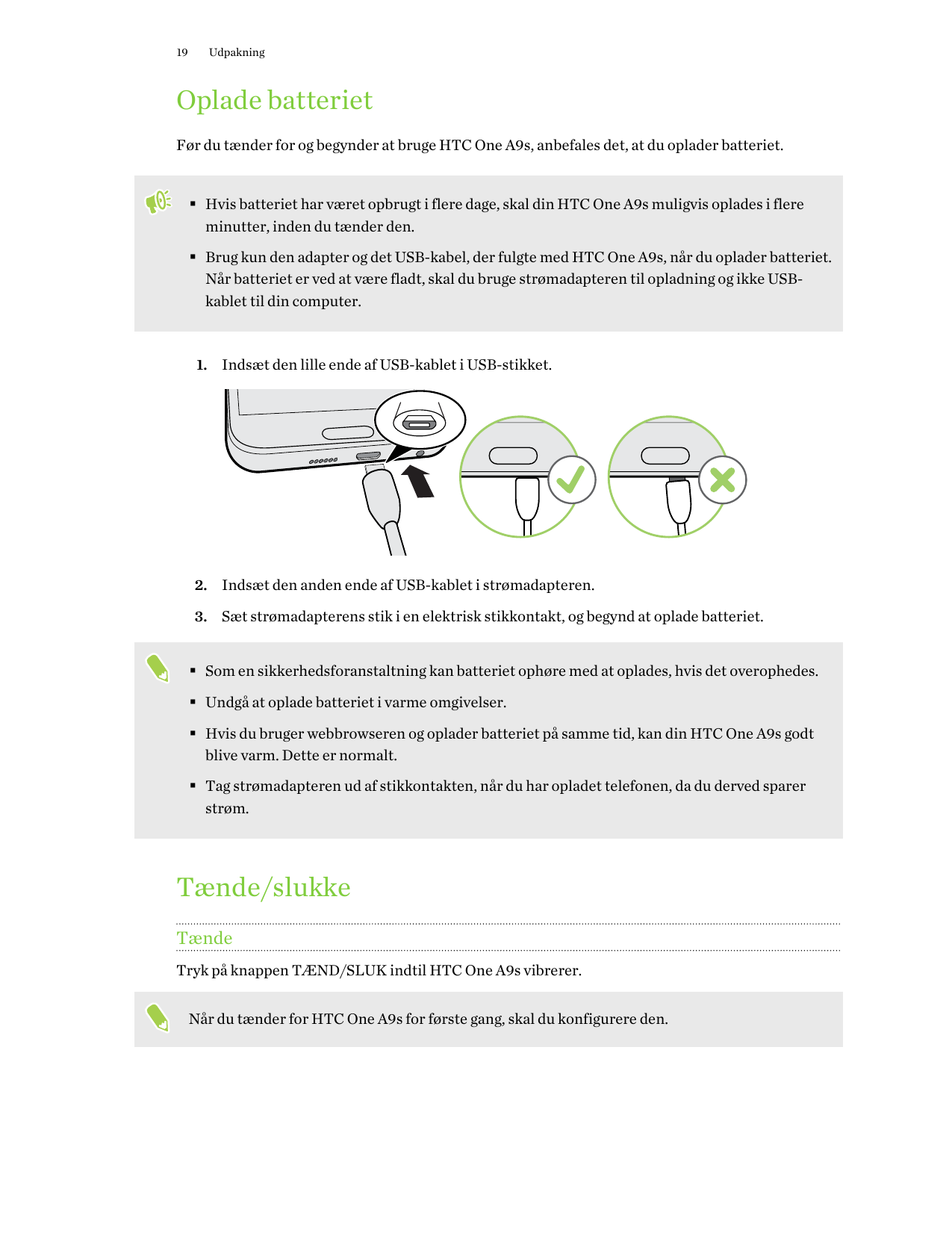 19UdpakningOplade batterietFør du tænder for og begynder at bruge HTC One A9s, anbefales det, at du oplader batteriet.§ Hvis bat