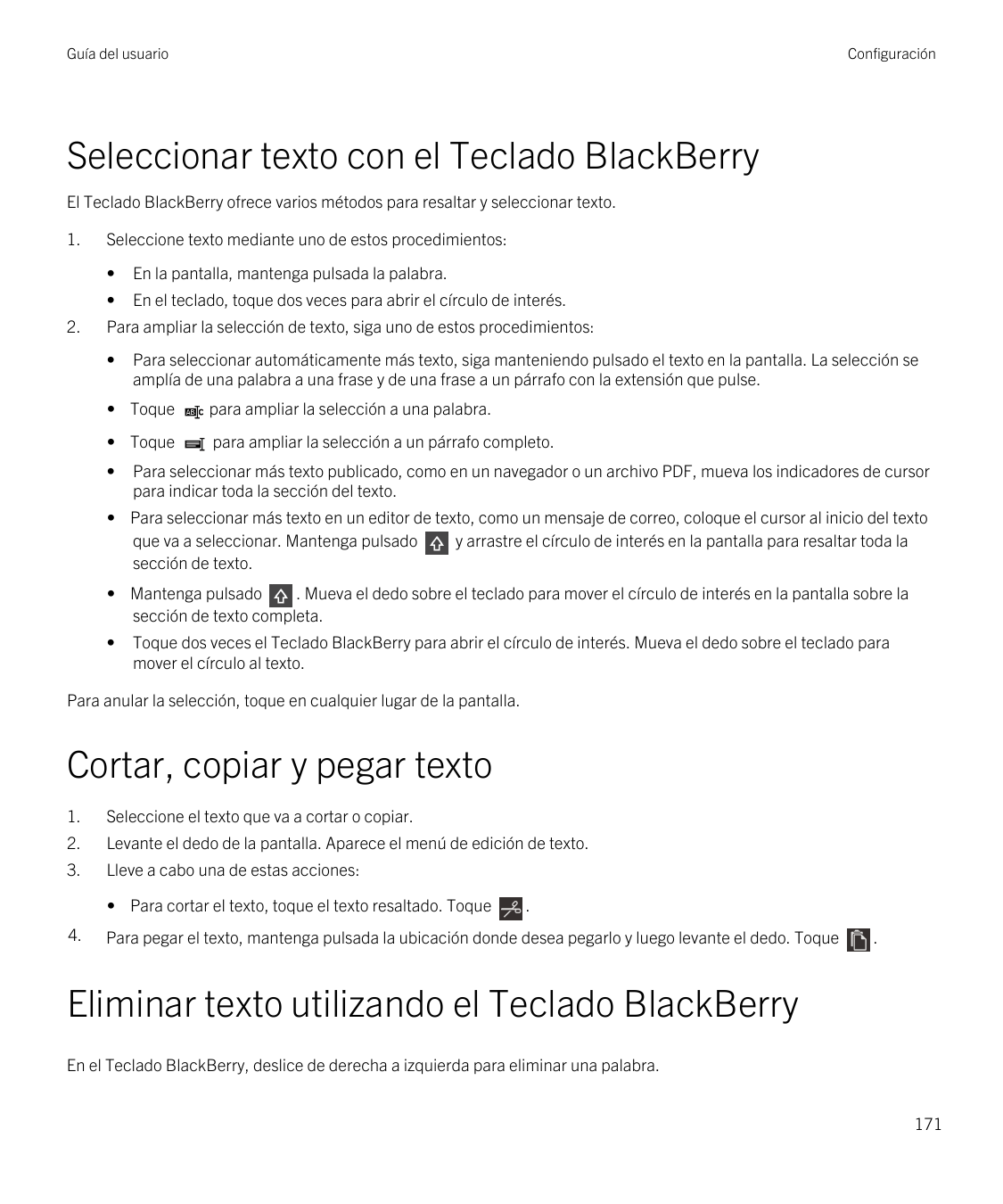 Guía del usuarioConfiguraciónSeleccionar texto con el Teclado BlackBerryEl Teclado BlackBerry ofrece varios métodos para resalta