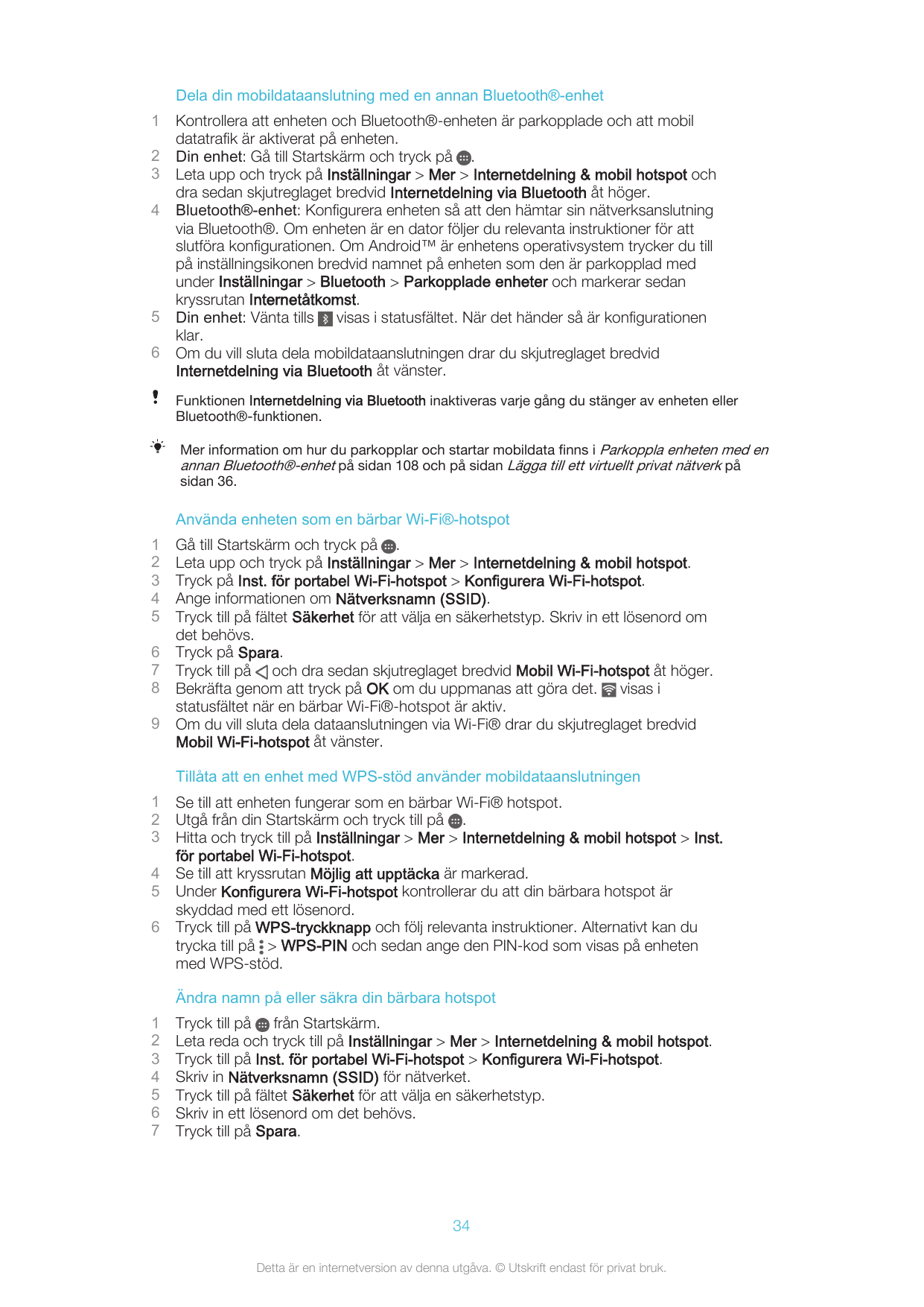 Dela din mobildataanslutning med en annan Bluetooth®-enhet123456Kontrollera att enheten och Bluetooth®-enheten är parkopplade oc